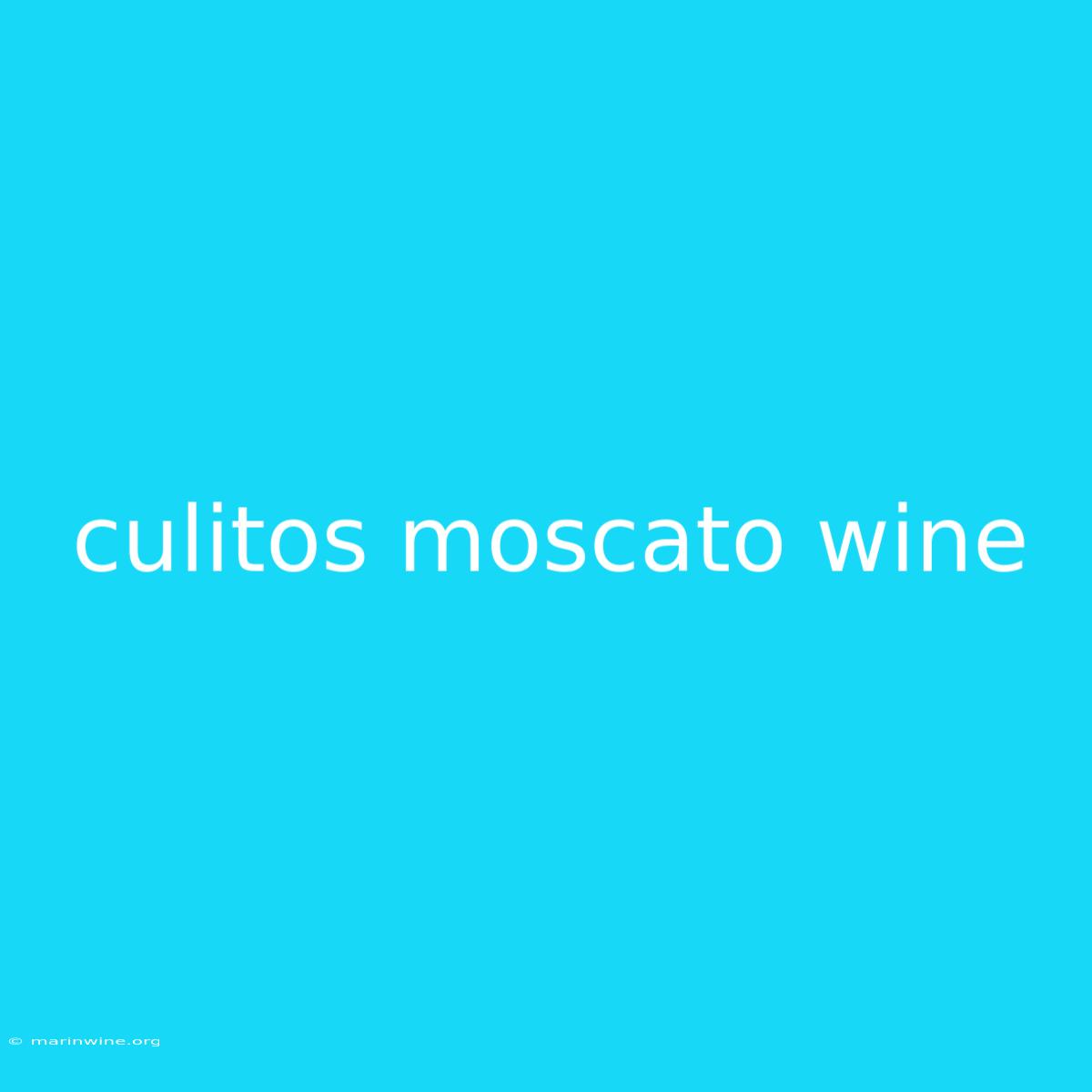 Culitos Moscato Wine