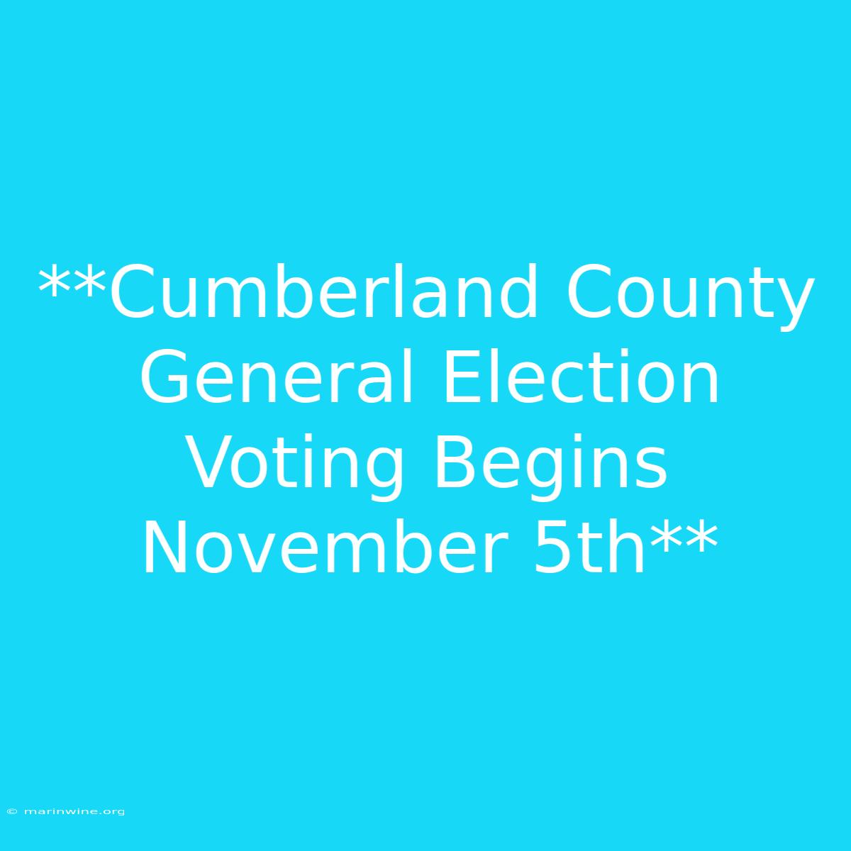 **Cumberland County General Election Voting Begins November 5th**