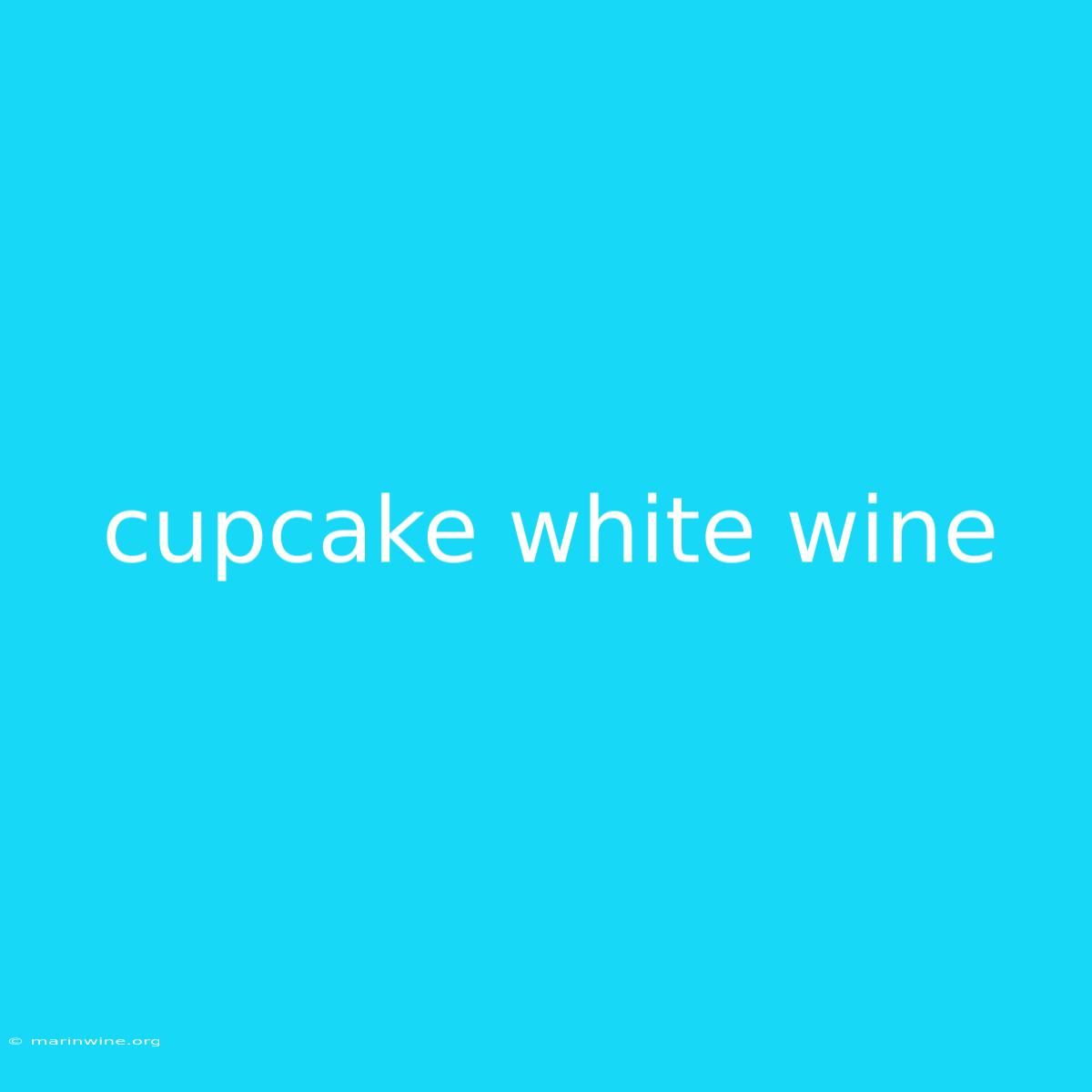 Cupcake White Wine