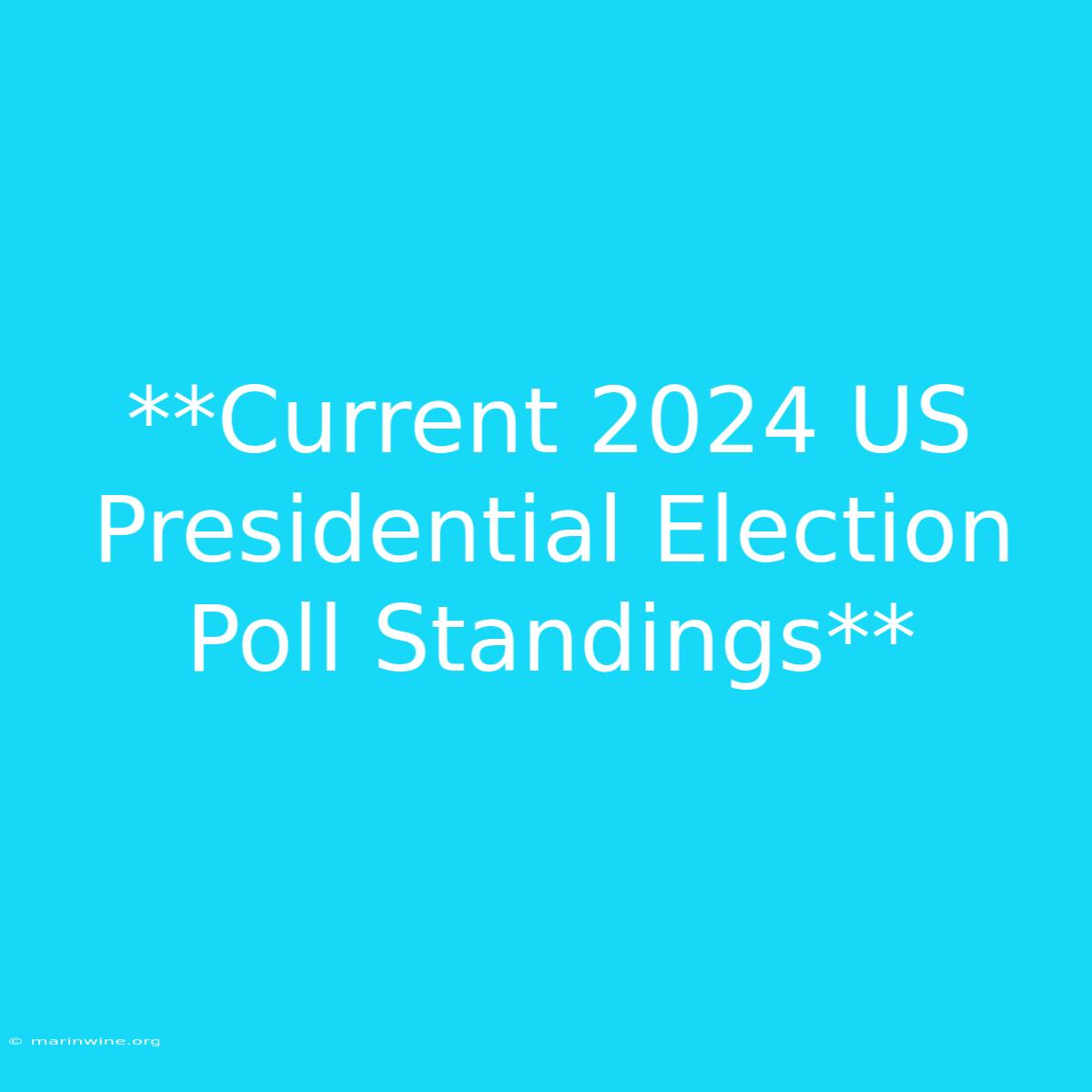 **Current 2024 US Presidential Election Poll Standings** 