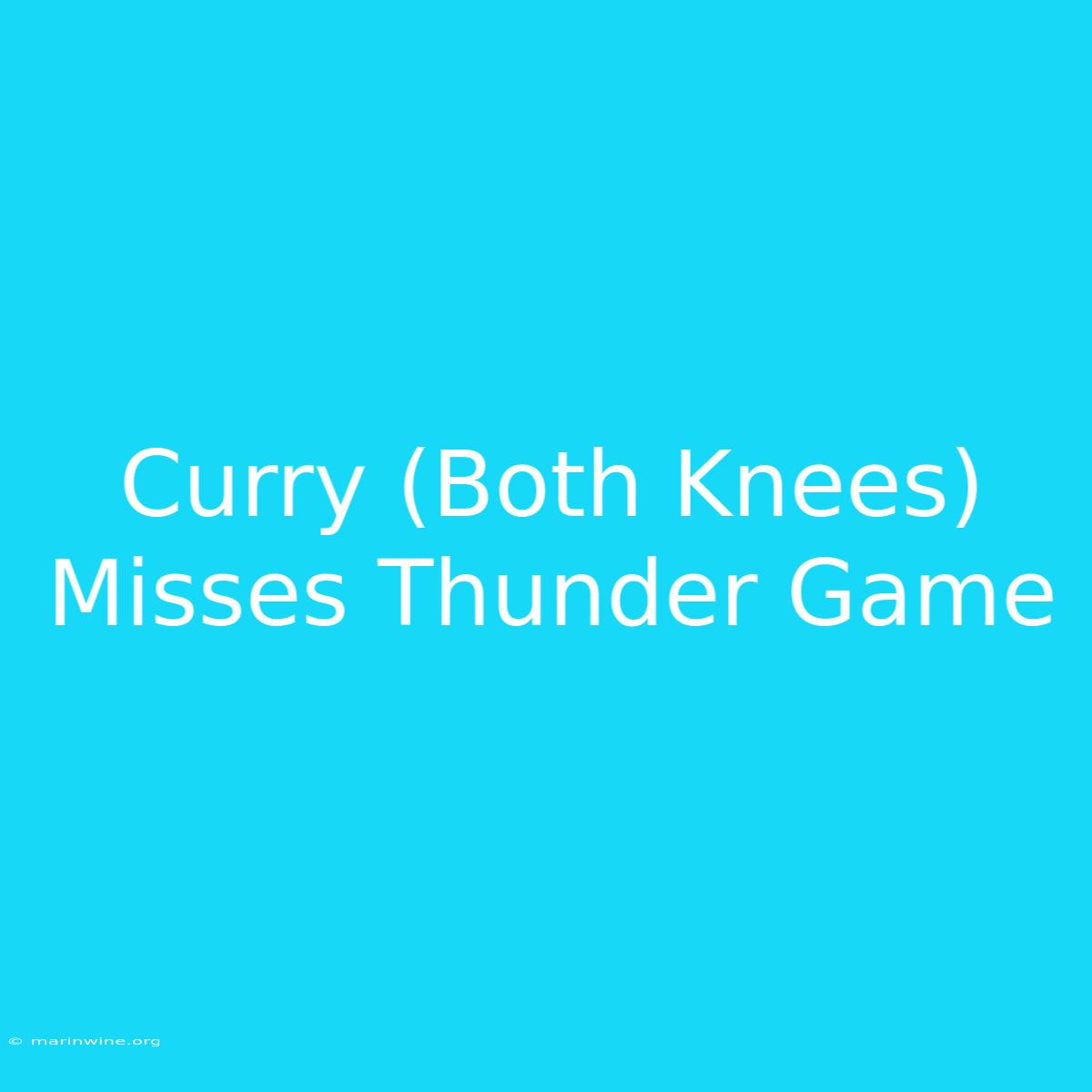 Curry (Both Knees) Misses Thunder Game