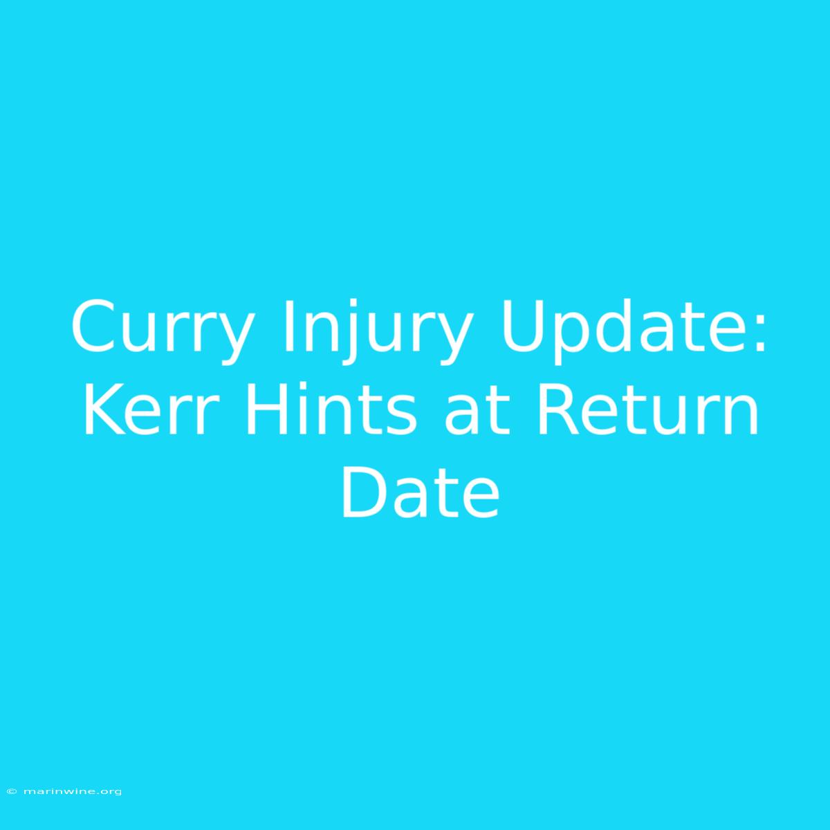 Curry Injury Update: Kerr Hints At Return Date