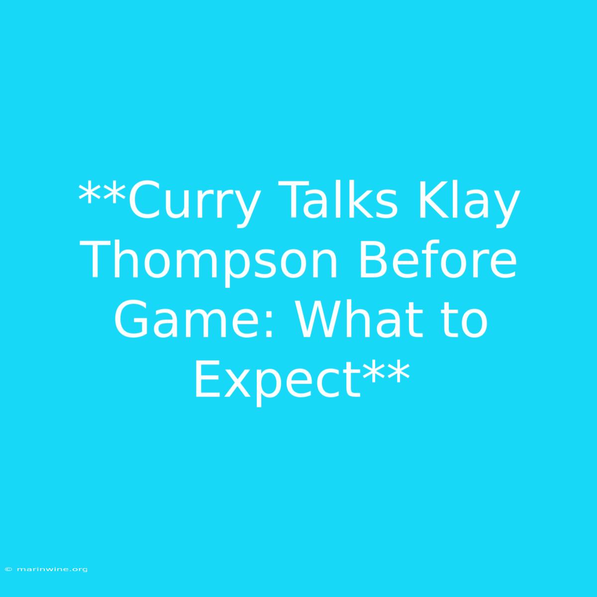 **Curry Talks Klay Thompson Before Game: What To Expect** 