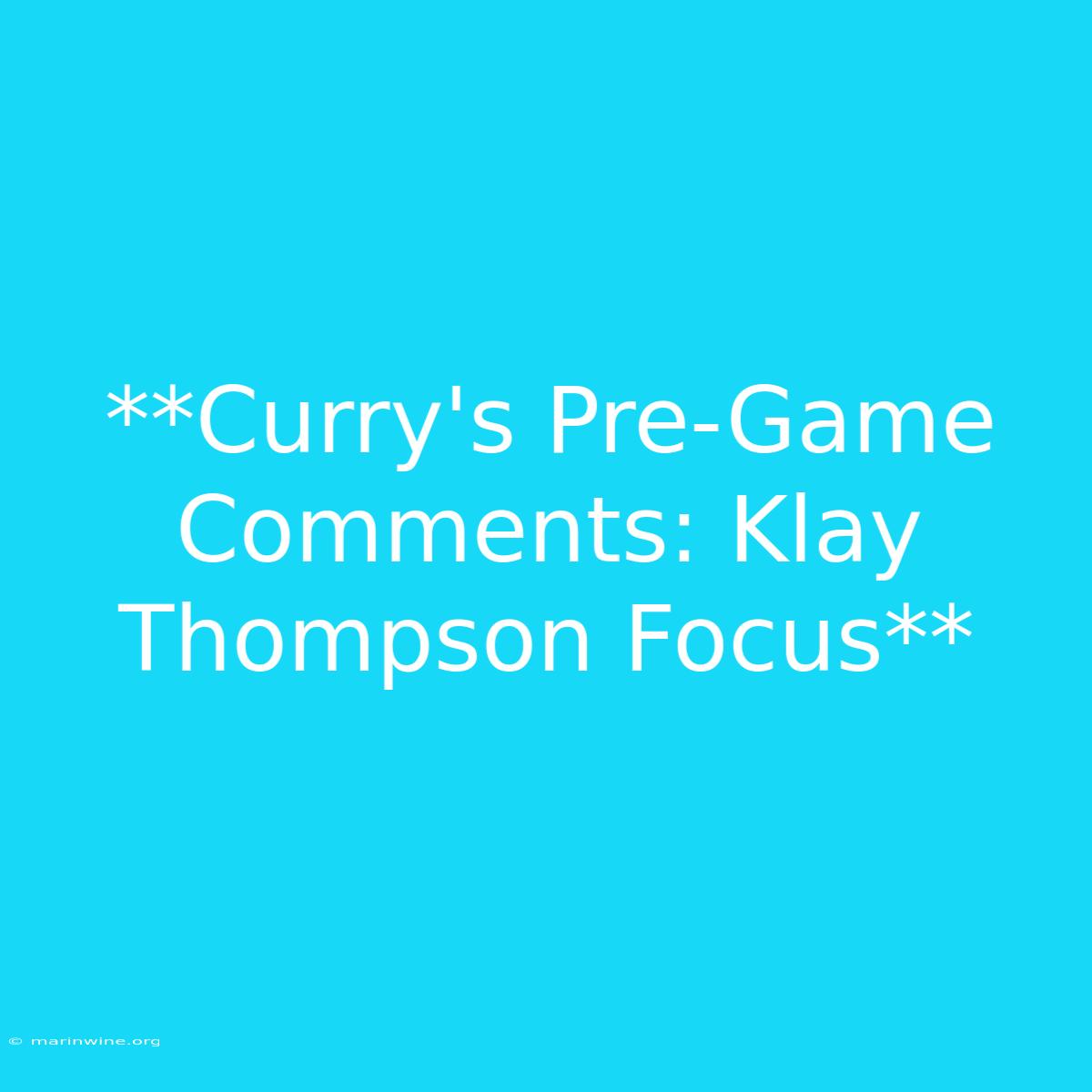 **Curry's Pre-Game Comments: Klay Thompson Focus** 