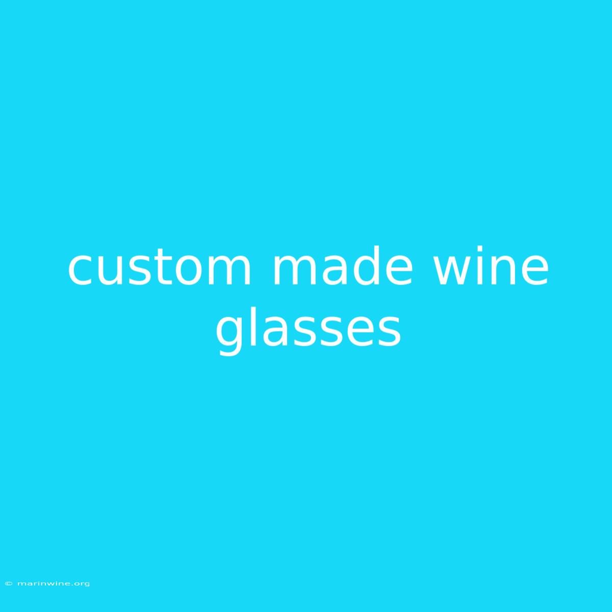 Custom Made Wine Glasses