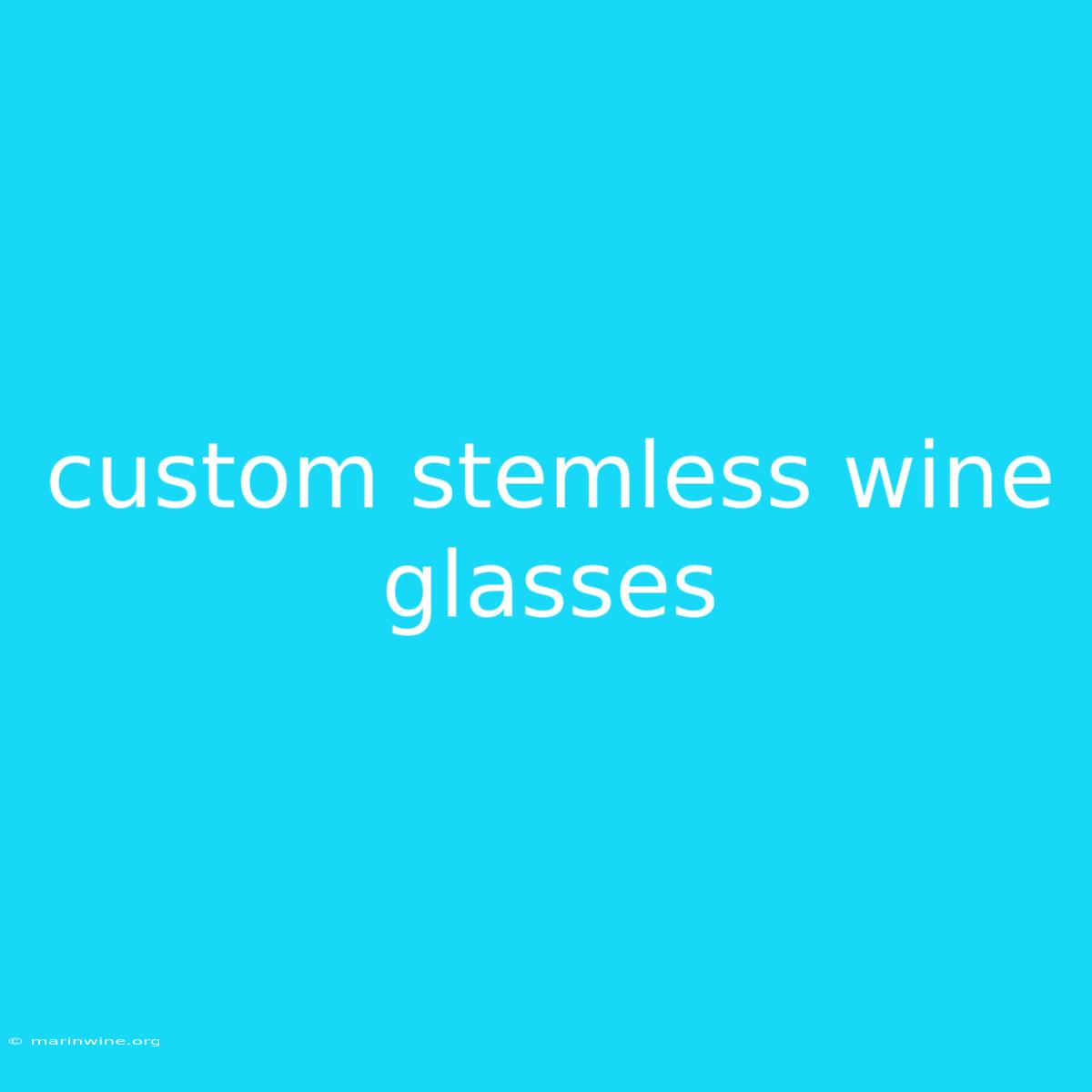 Custom Stemless Wine Glasses