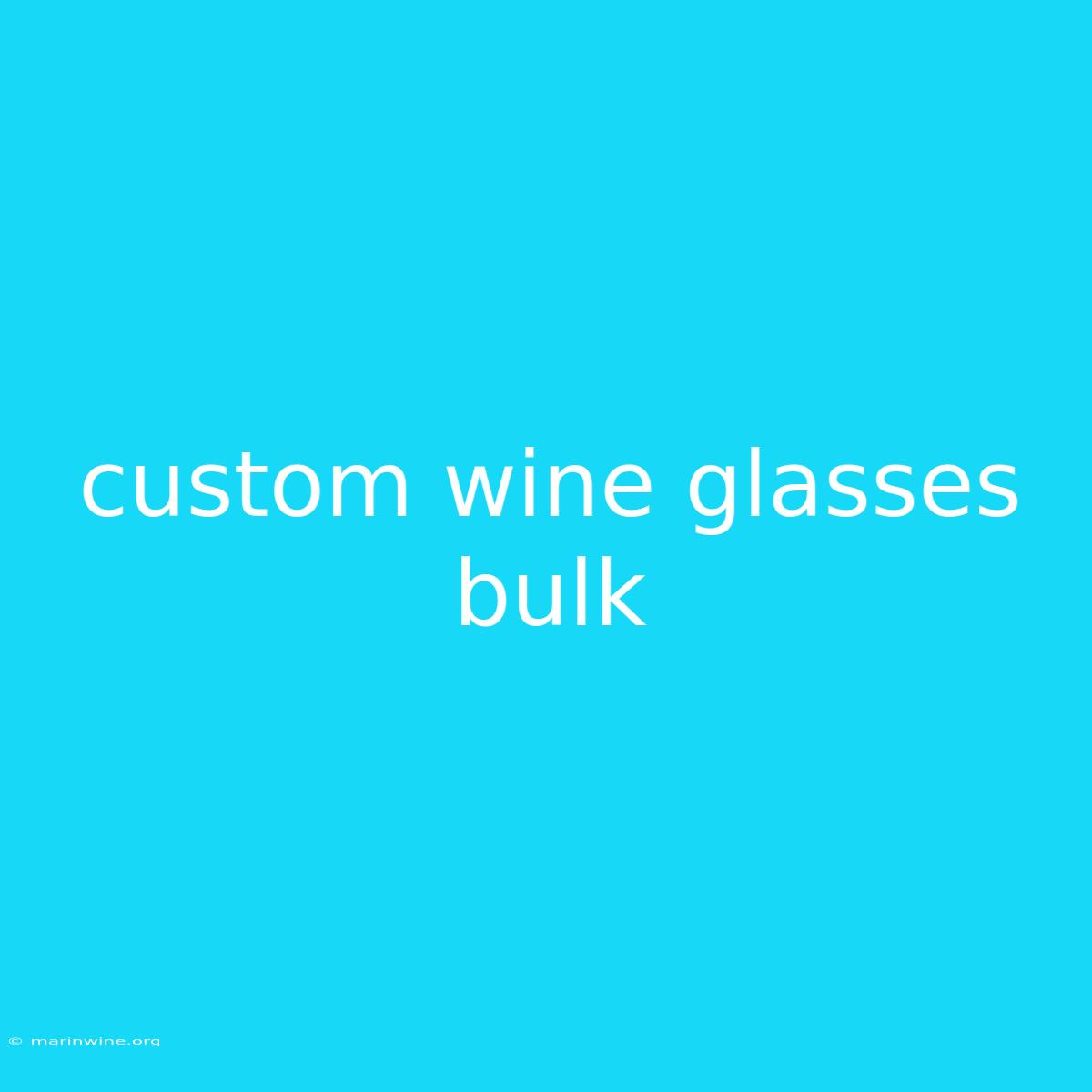 Custom Wine Glasses Bulk