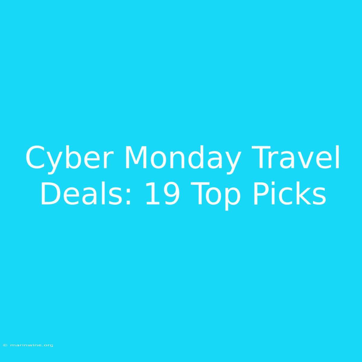 Cyber Monday Travel Deals: 19 Top Picks