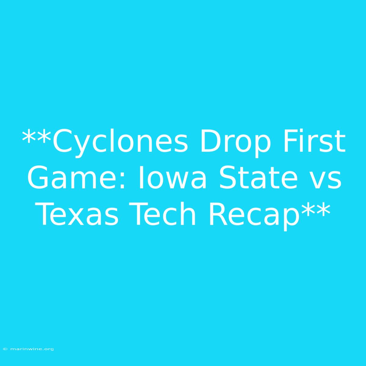 **Cyclones Drop First Game: Iowa State Vs Texas Tech Recap**