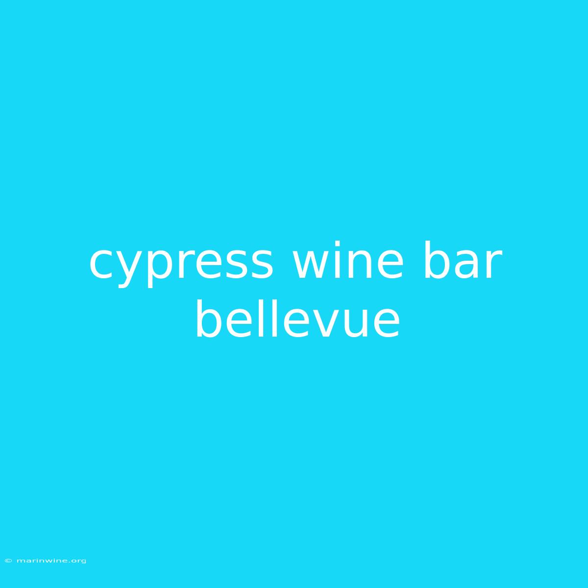 Cypress Wine Bar Bellevue