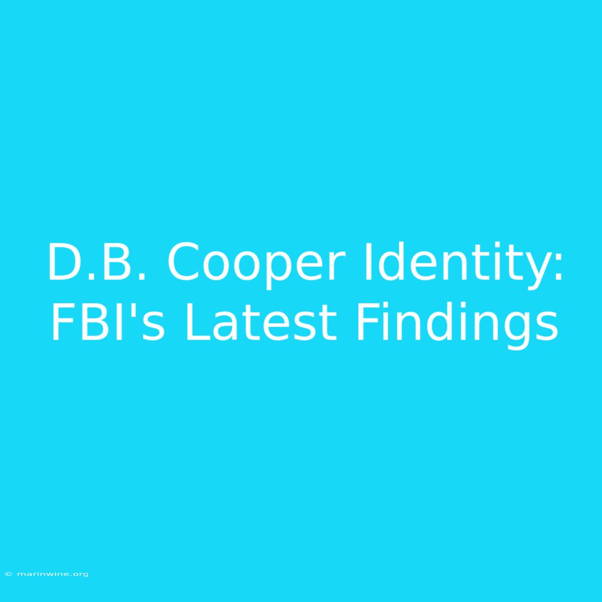 D.B. Cooper Identity: FBI's Latest Findings