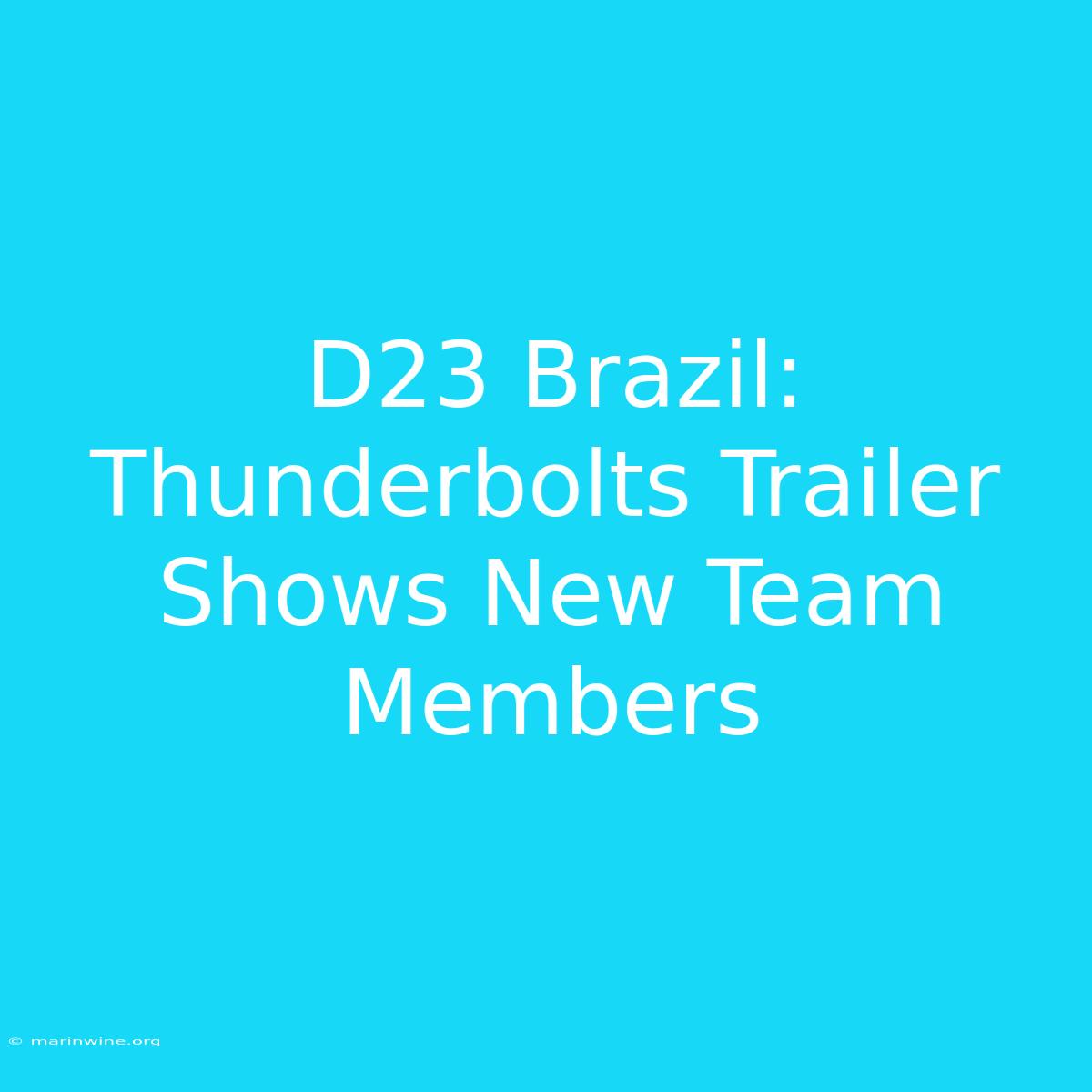 D23 Brazil: Thunderbolts Trailer Shows New Team Members