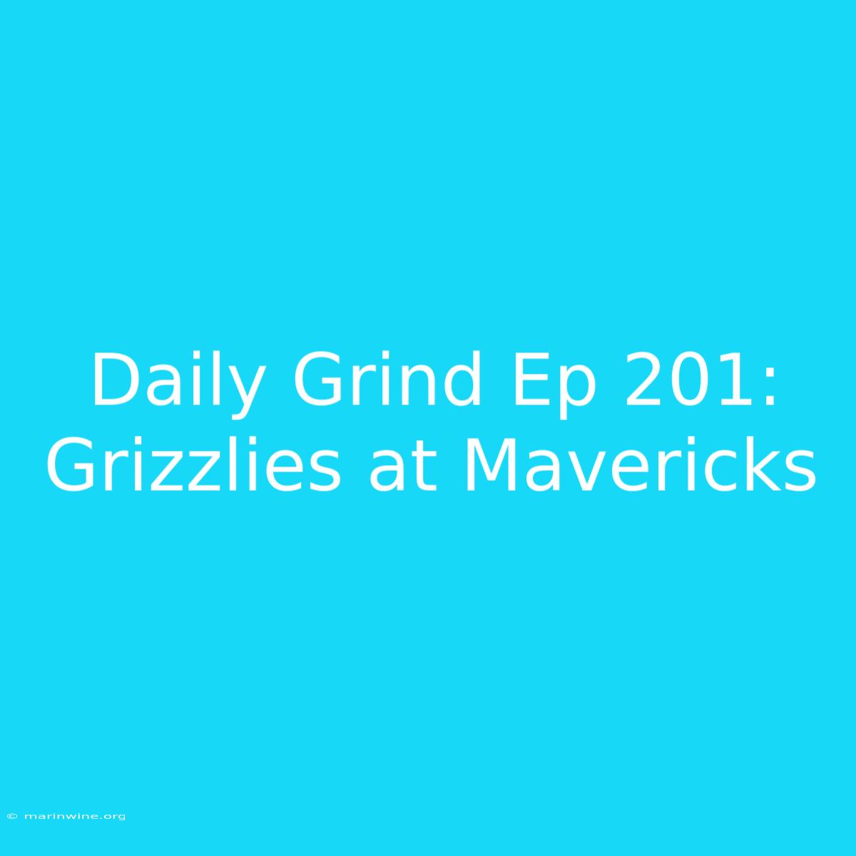 Daily Grind Ep 201: Grizzlies At Mavericks