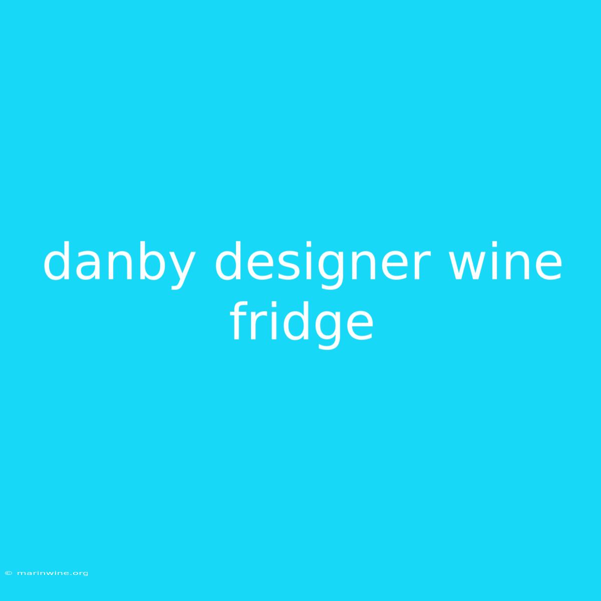 Danby Designer Wine Fridge