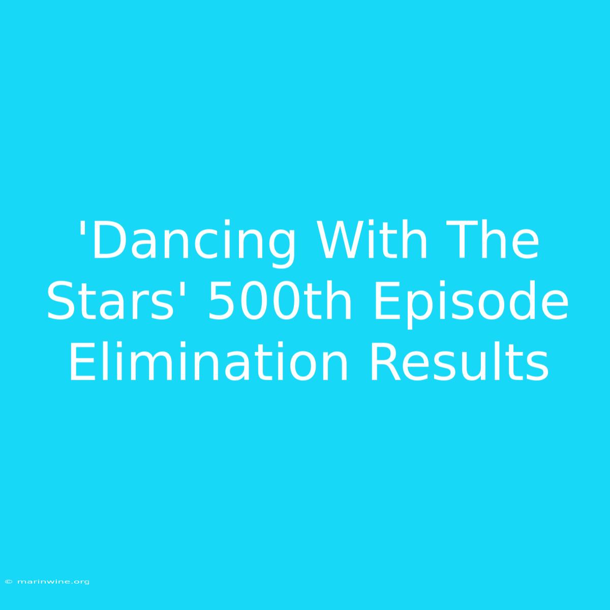 'Dancing With The Stars' 500th Episode Elimination Results