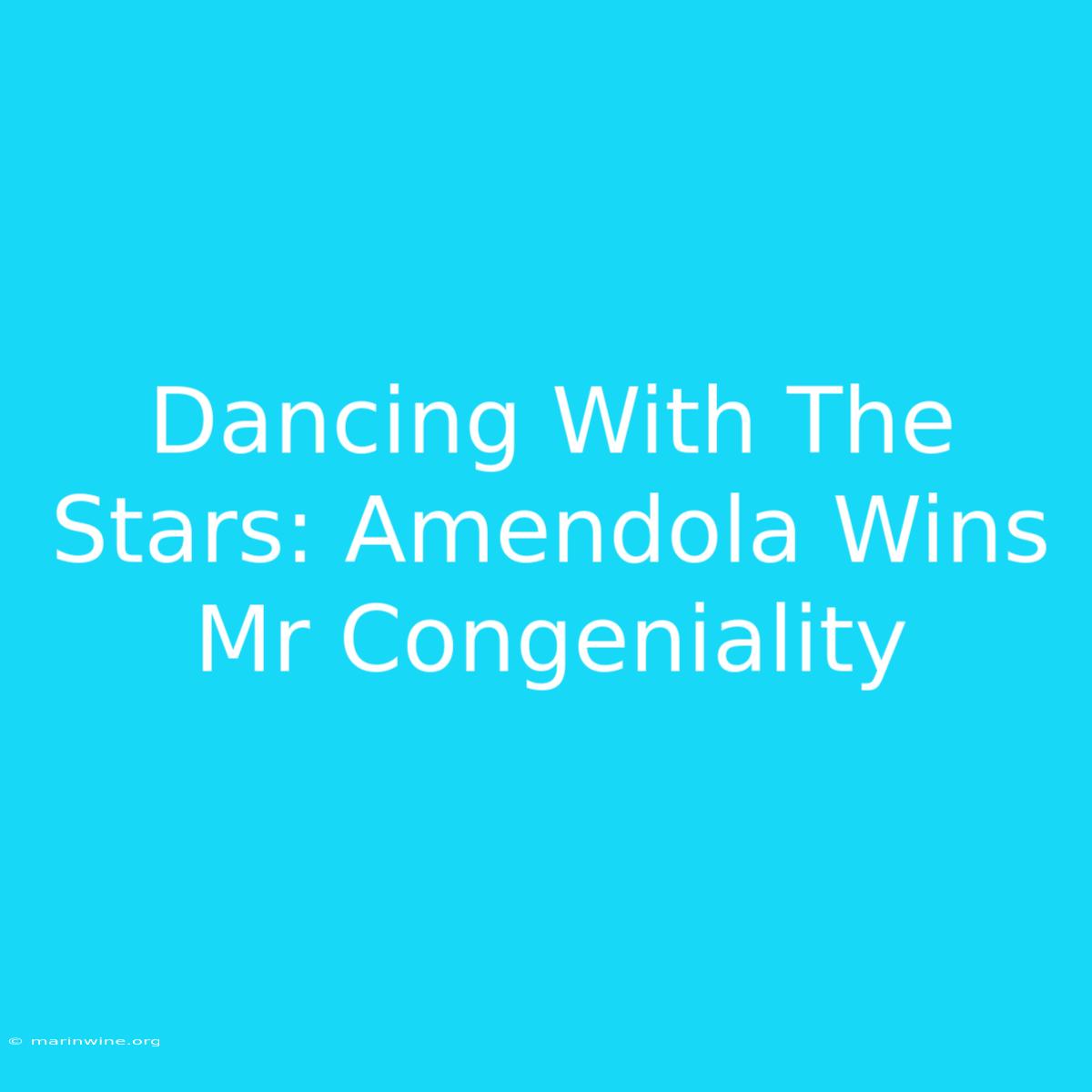 Dancing With The Stars: Amendola Wins Mr Congeniality