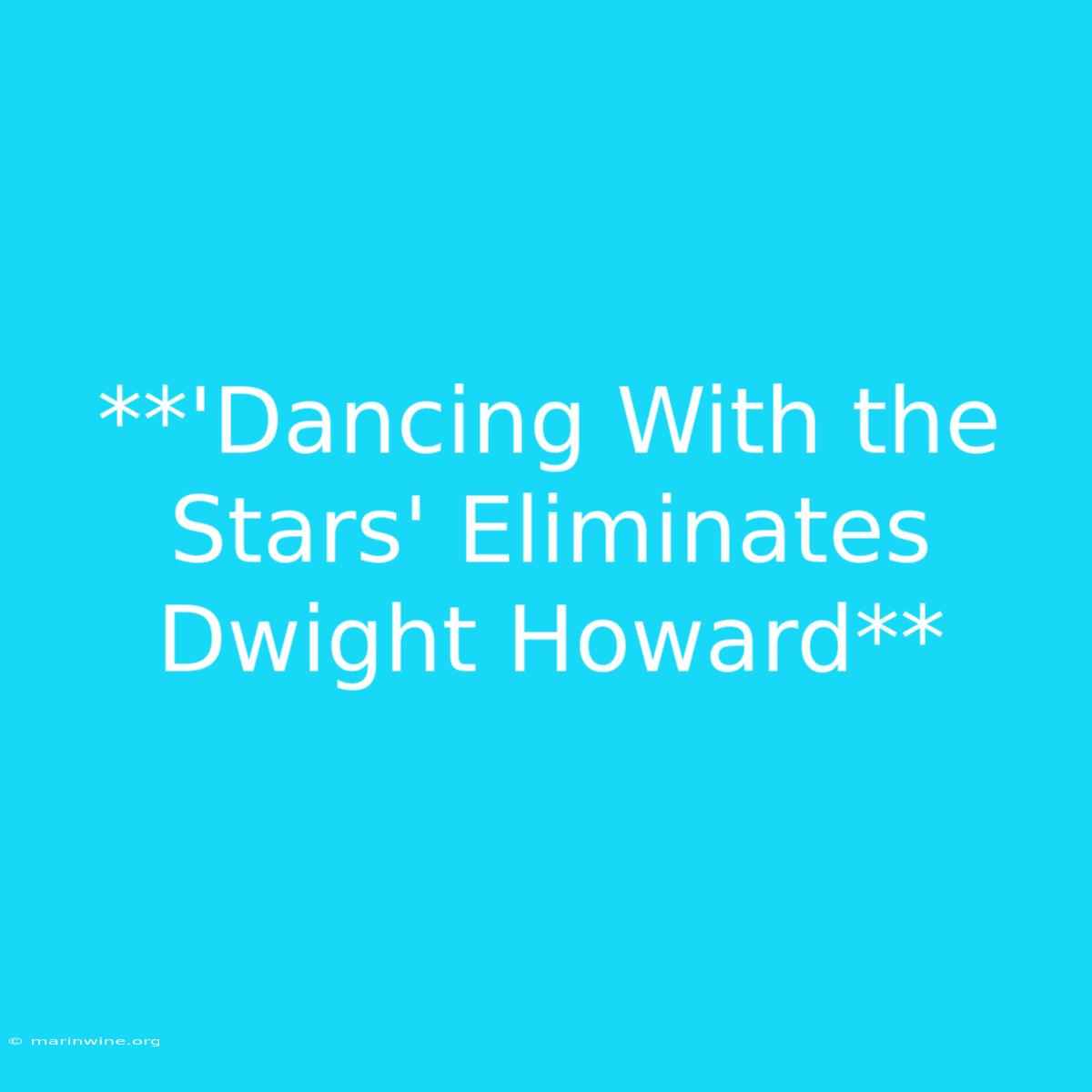 **'Dancing With The Stars' Eliminates Dwight Howard**