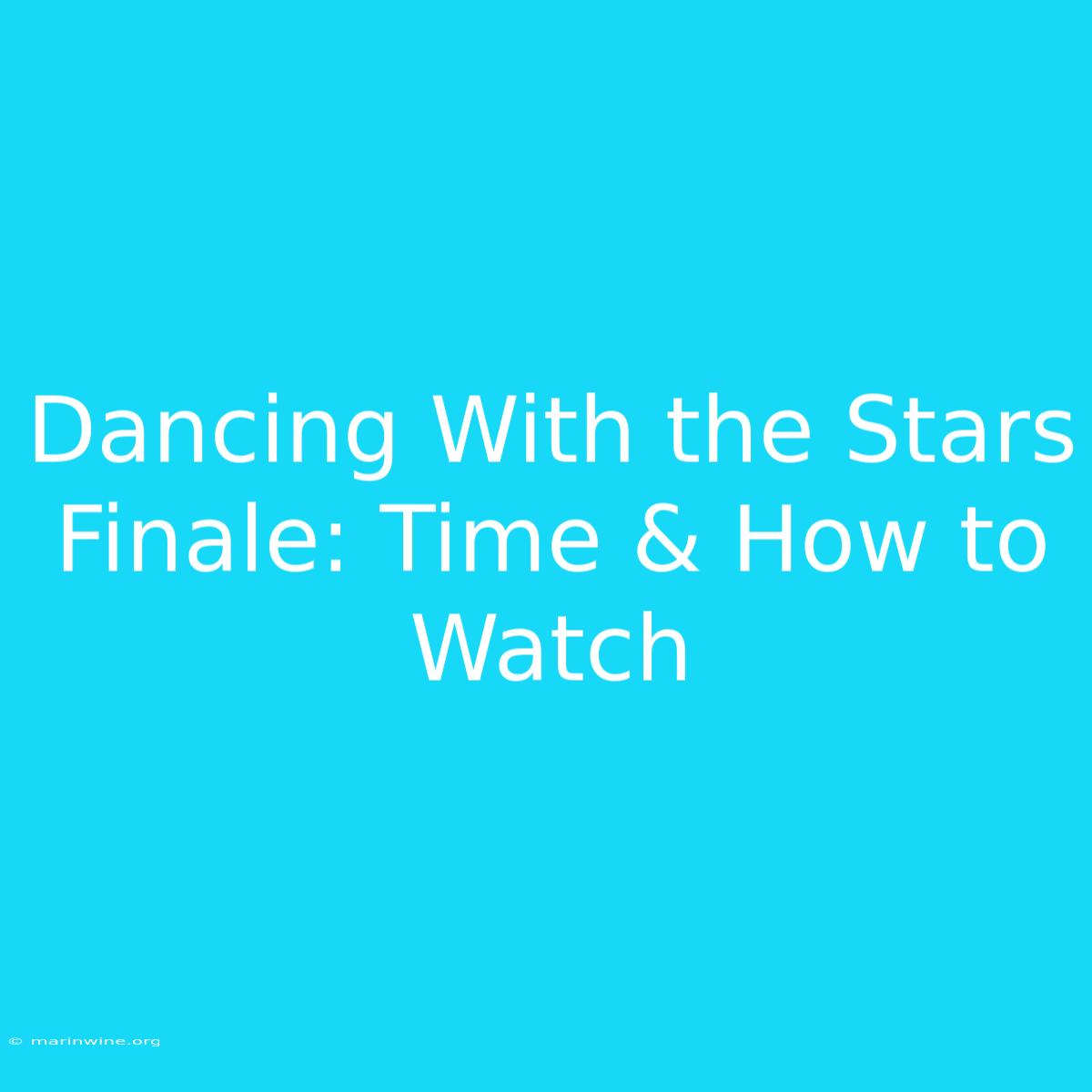 Dancing With The Stars Finale: Time & How To Watch