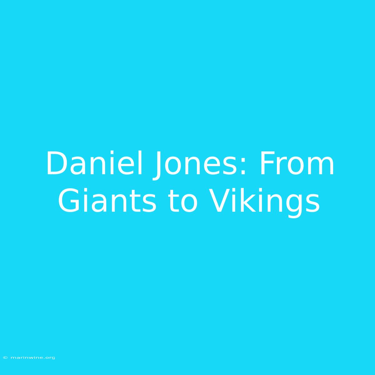 Daniel Jones: From Giants To Vikings