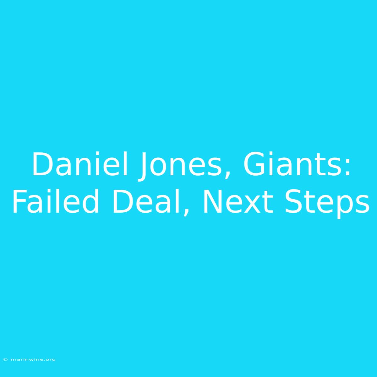 Daniel Jones, Giants: Failed Deal, Next Steps