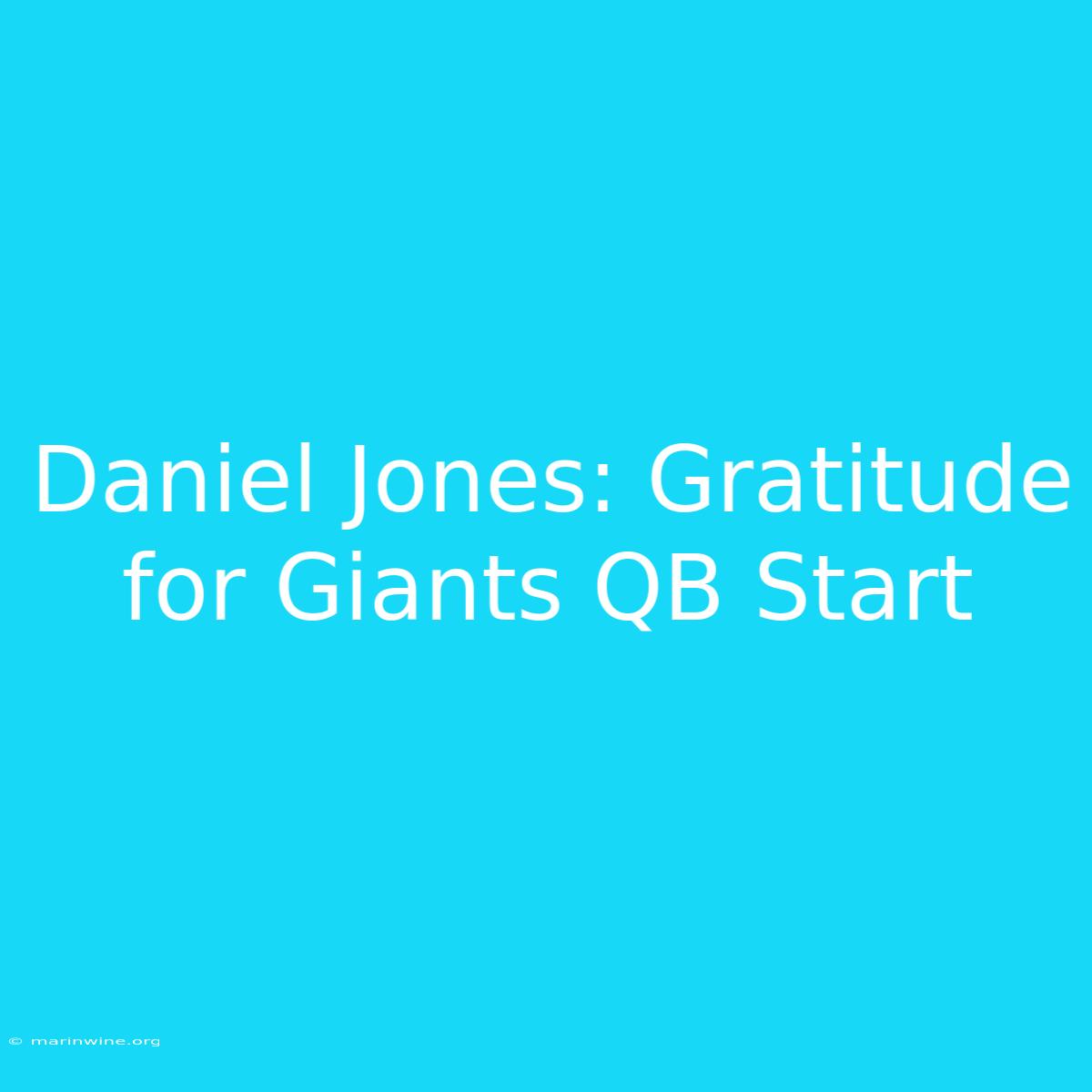 Daniel Jones: Gratitude For Giants QB Start