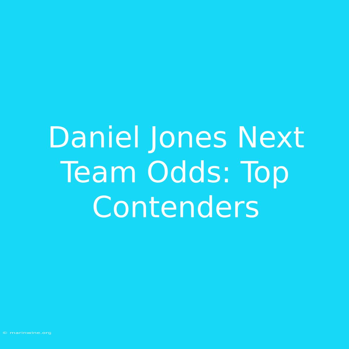 Daniel Jones Next Team Odds: Top Contenders