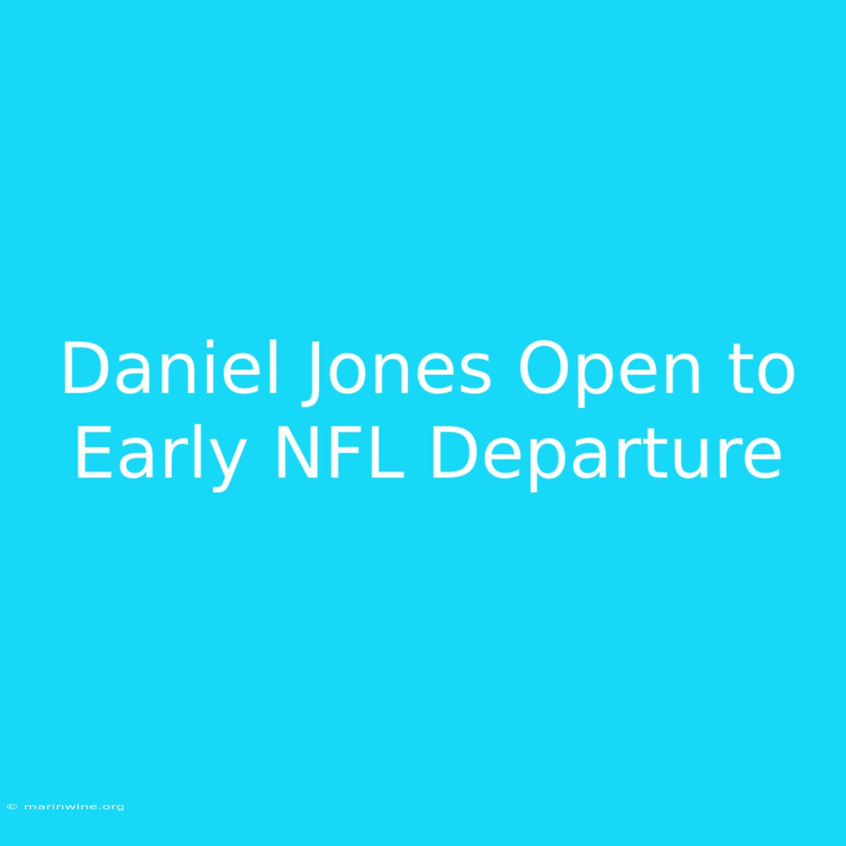 Daniel Jones Open To Early NFL Departure