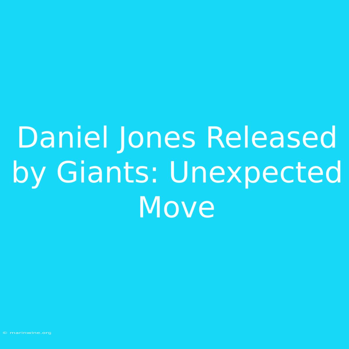 Daniel Jones Released By Giants: Unexpected Move