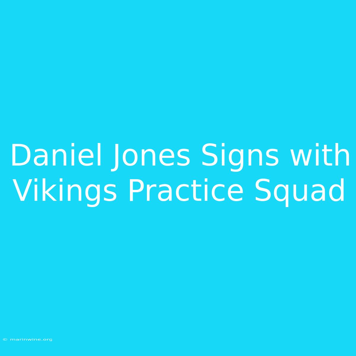 Daniel Jones Signs With Vikings Practice Squad