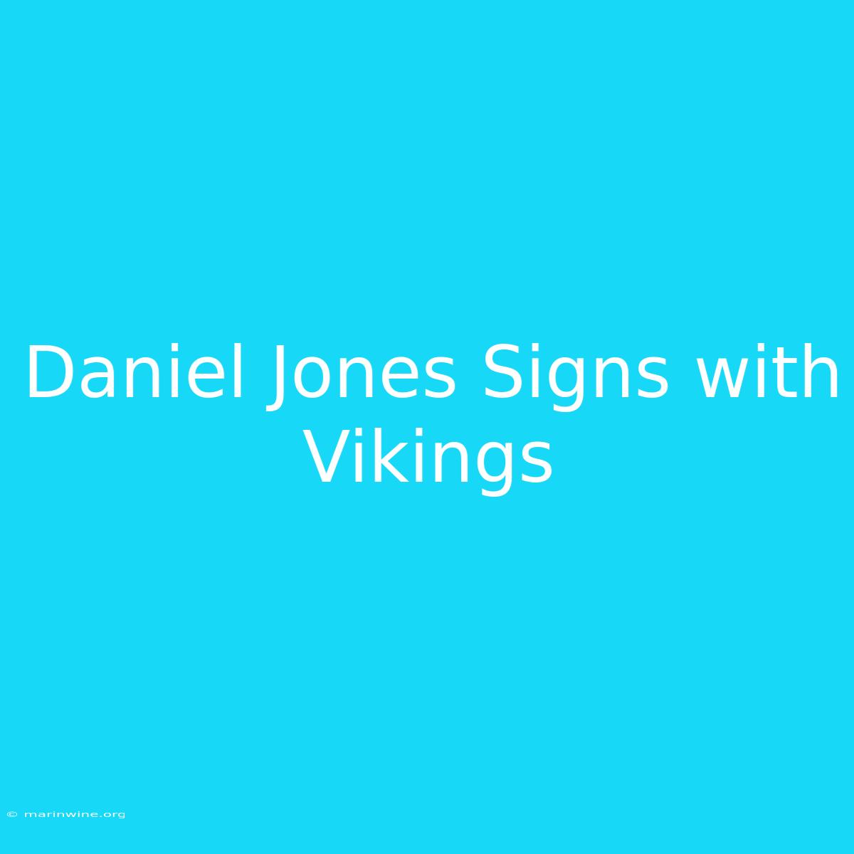 Daniel Jones Signs With Vikings