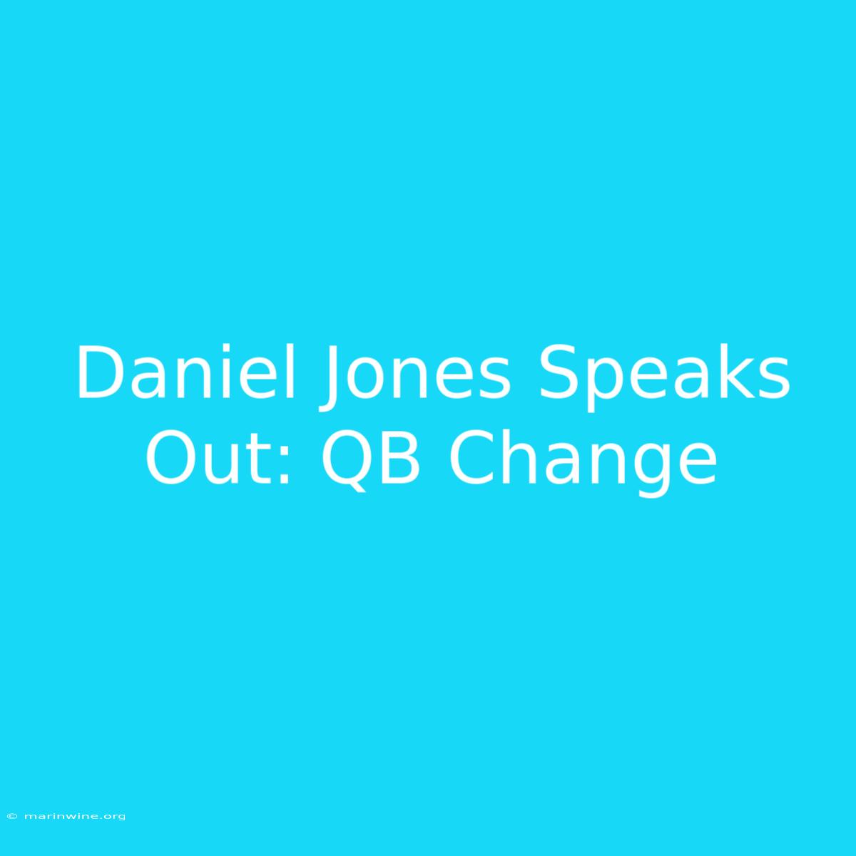 Daniel Jones Speaks Out: QB Change