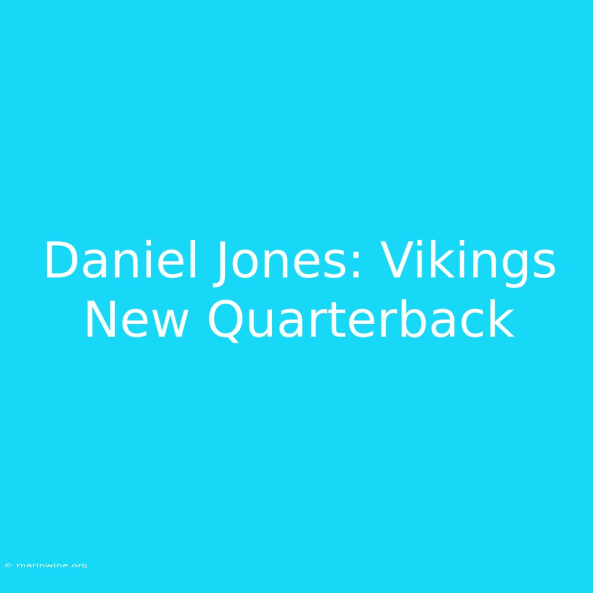 Daniel Jones: Vikings New Quarterback