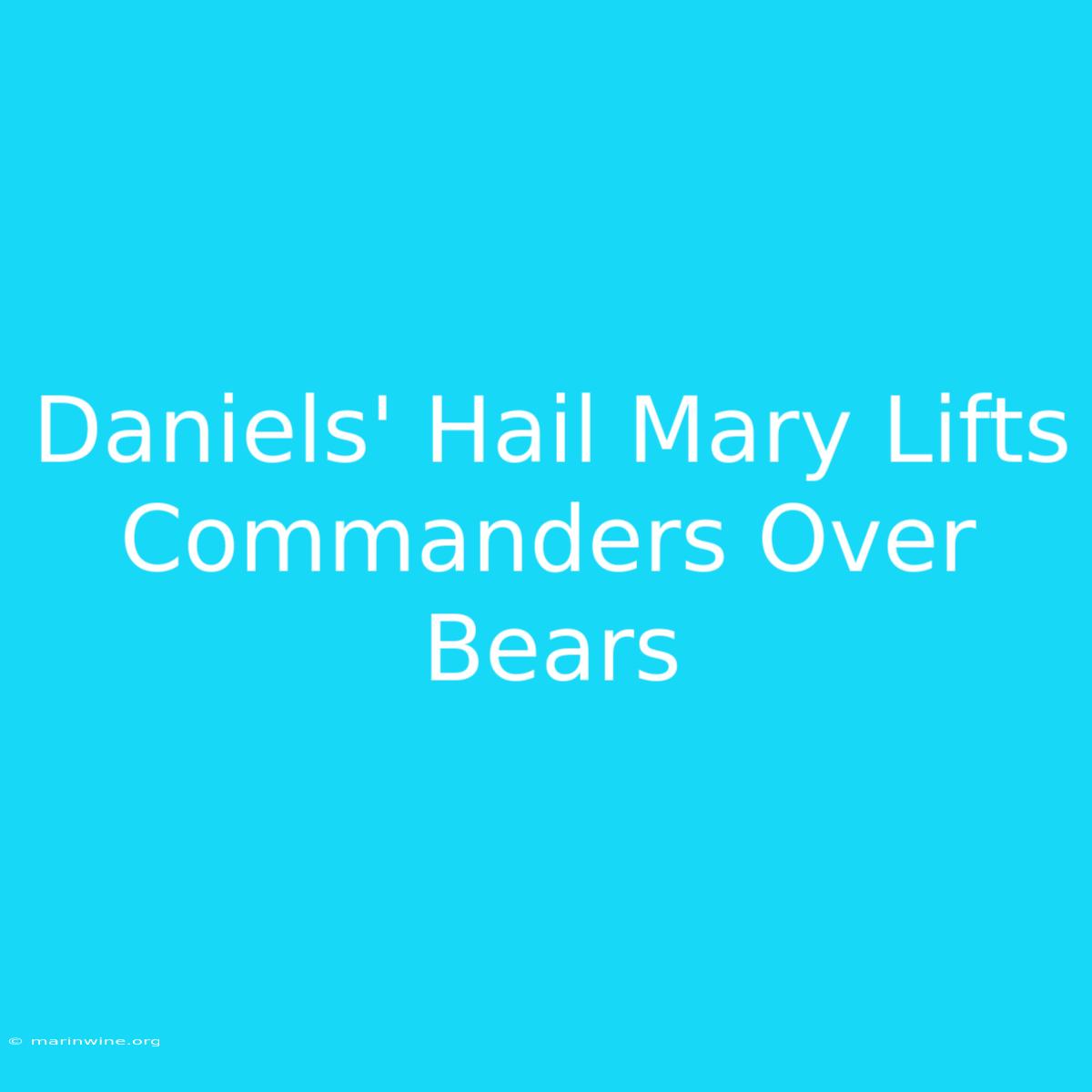 Daniels' Hail Mary Lifts Commanders Over Bears