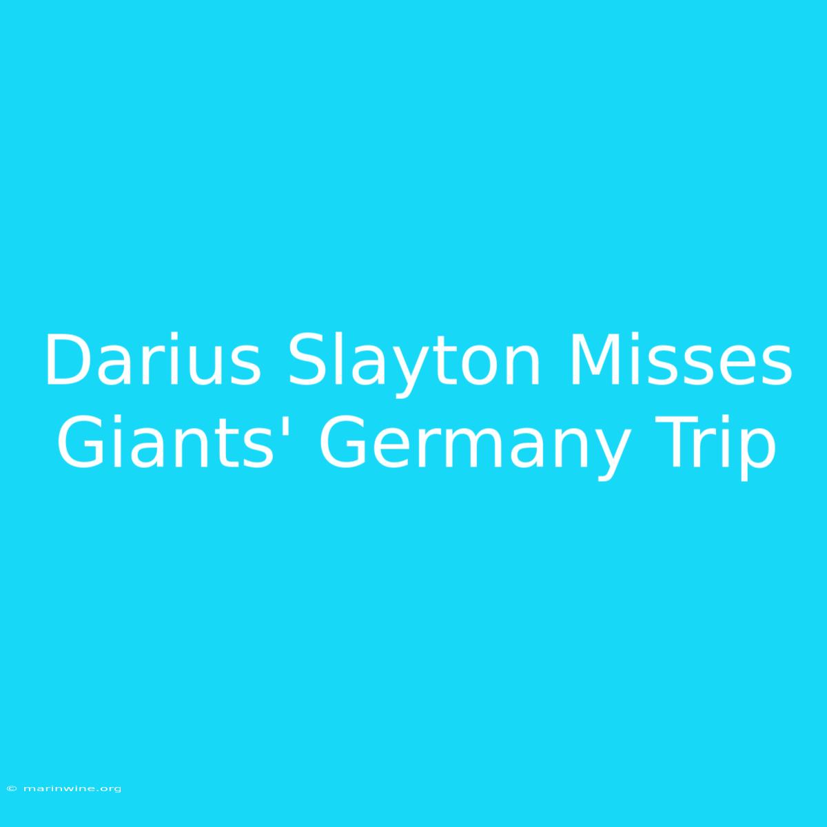 Darius Slayton Misses Giants' Germany Trip