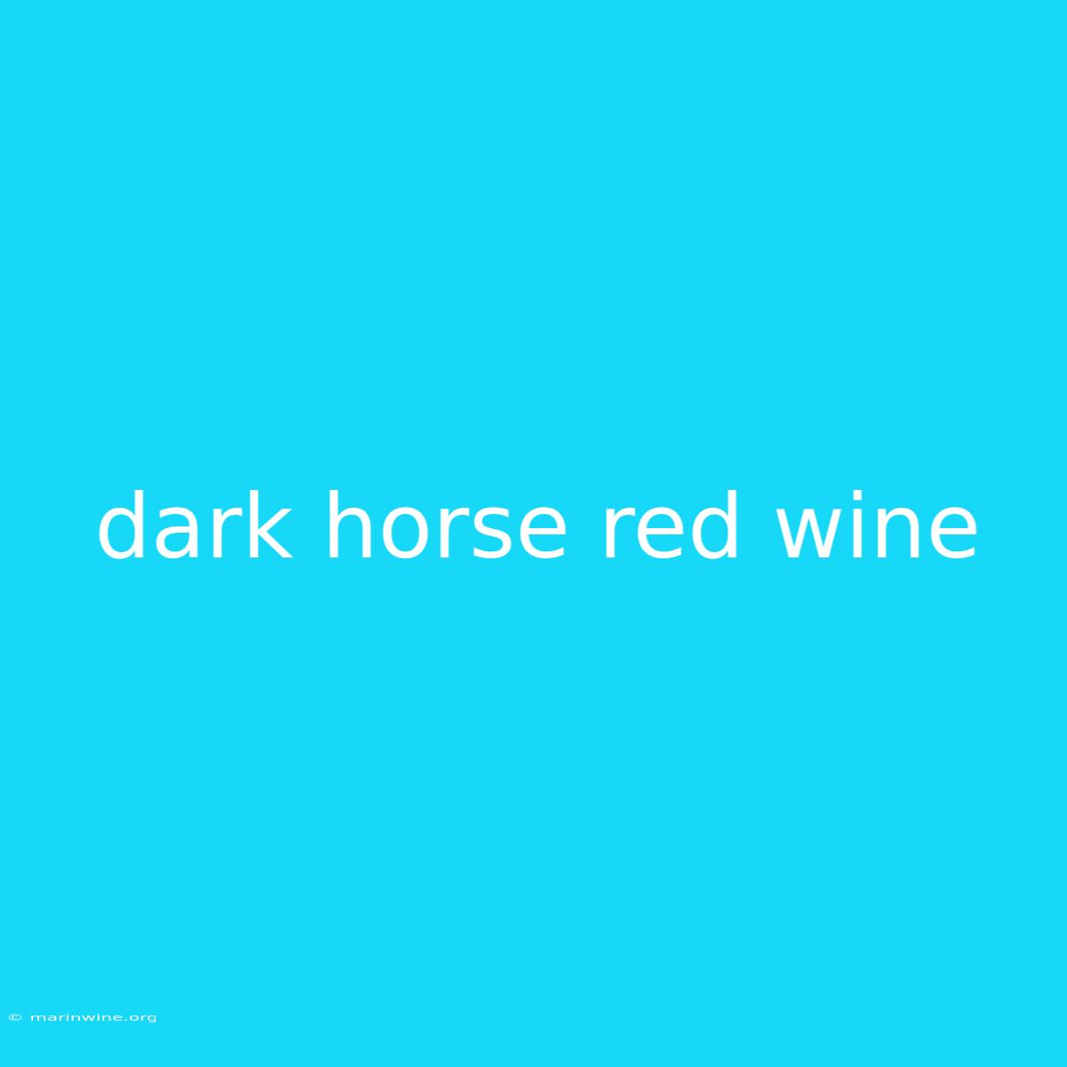 Dark Horse Red Wine