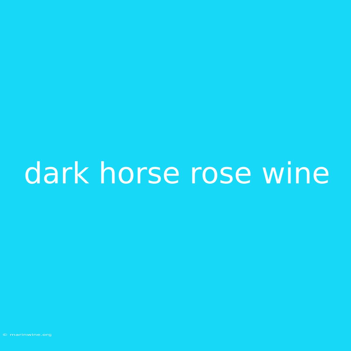 Dark Horse Rose Wine