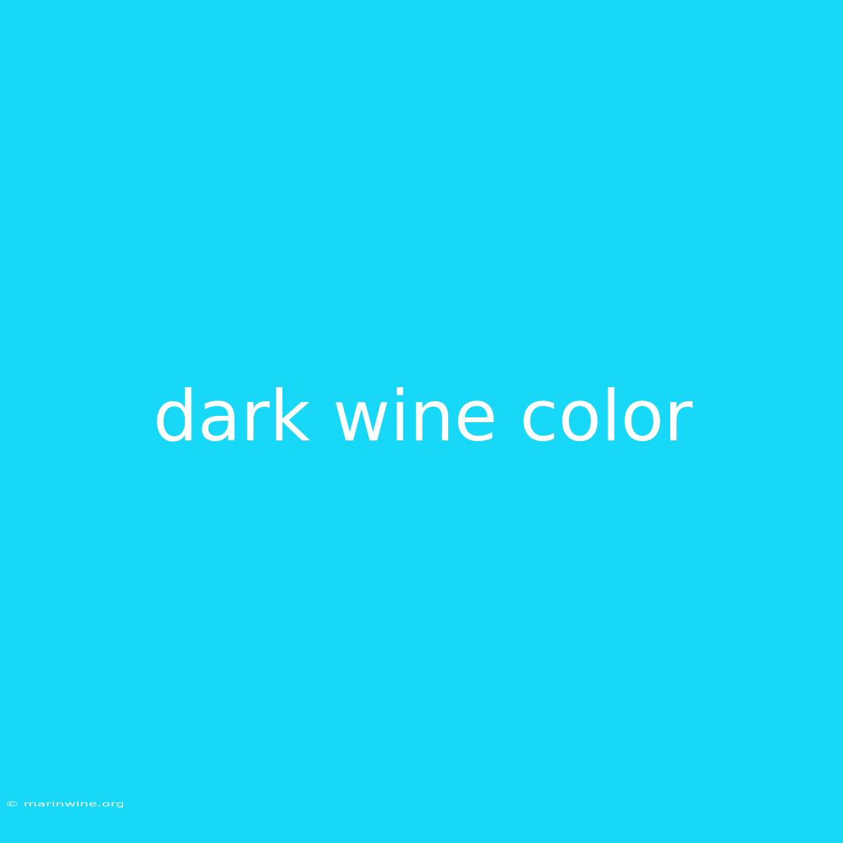 Dark Wine Color