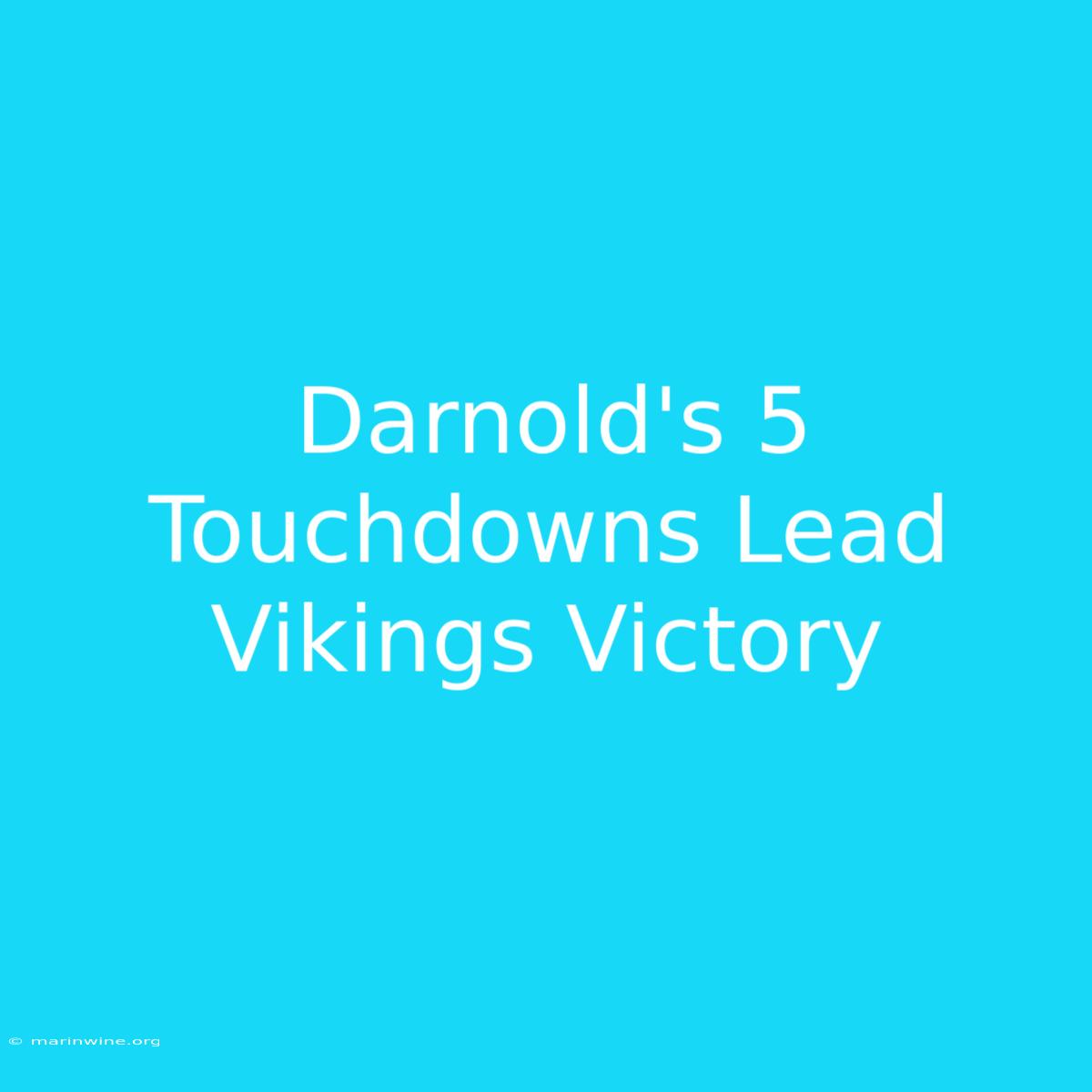 Darnold's 5 Touchdowns Lead Vikings Victory