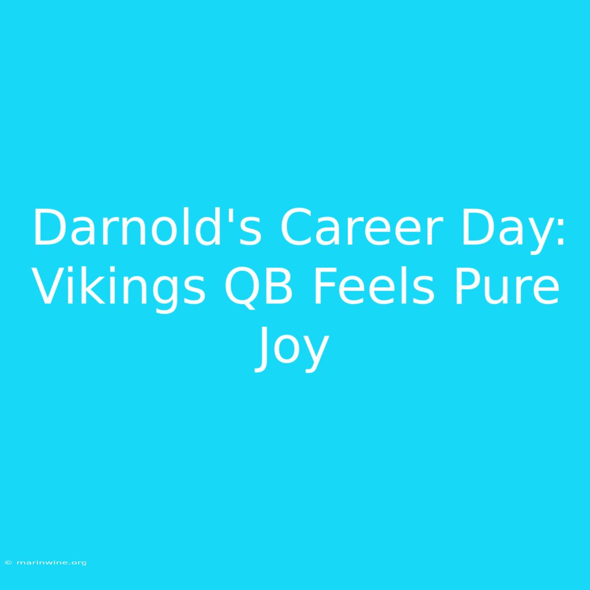 Darnold's Career Day: Vikings QB Feels Pure Joy