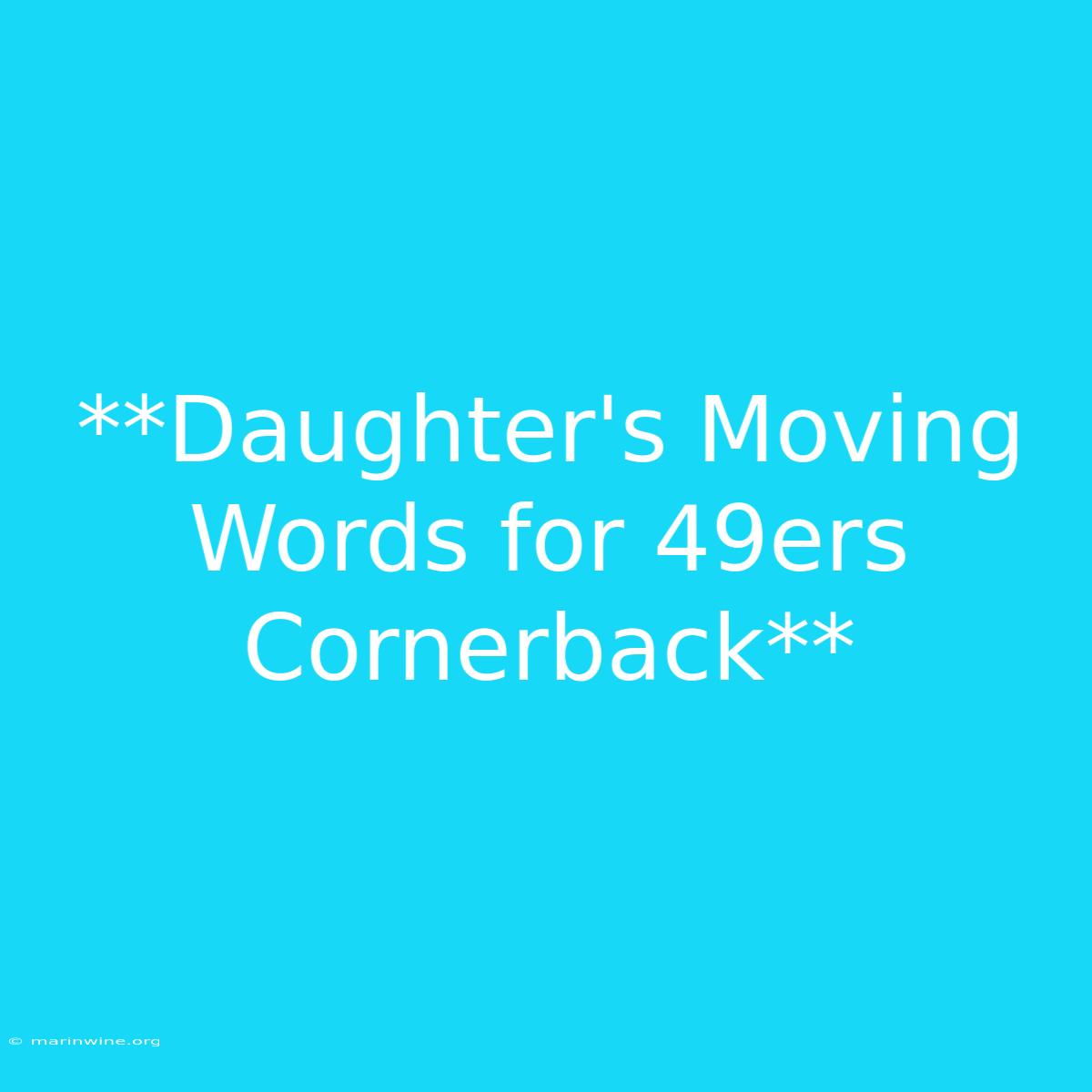 **Daughter's Moving Words For 49ers Cornerback**