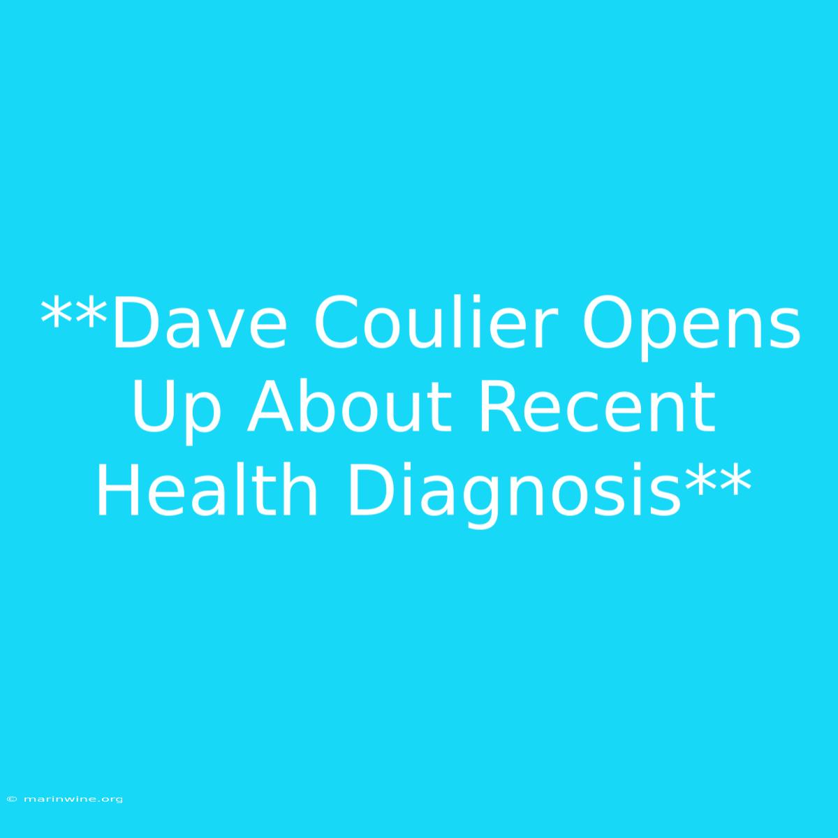 **Dave Coulier Opens Up About Recent Health Diagnosis** 