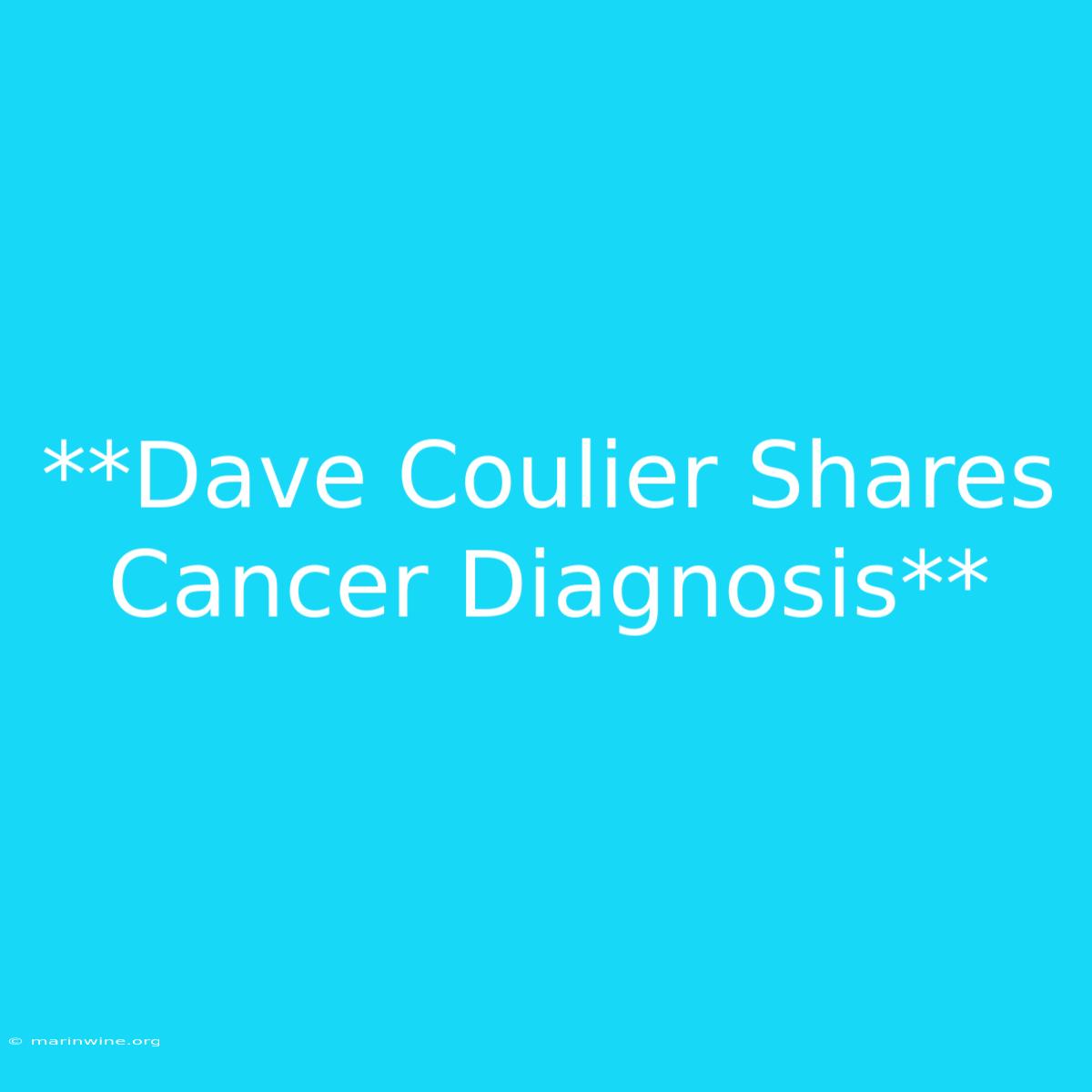 **Dave Coulier Shares Cancer Diagnosis** 