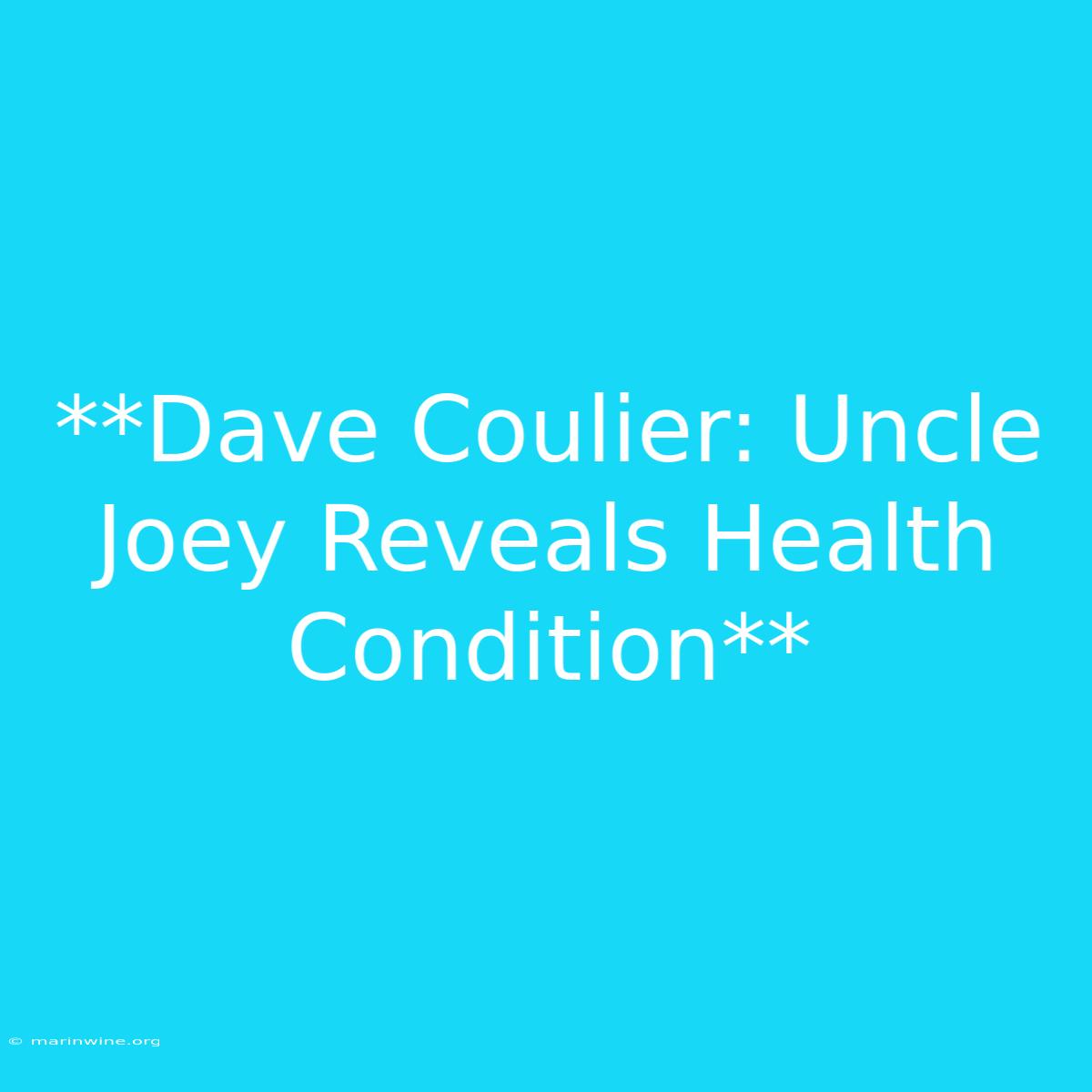 **Dave Coulier: Uncle Joey Reveals Health Condition**