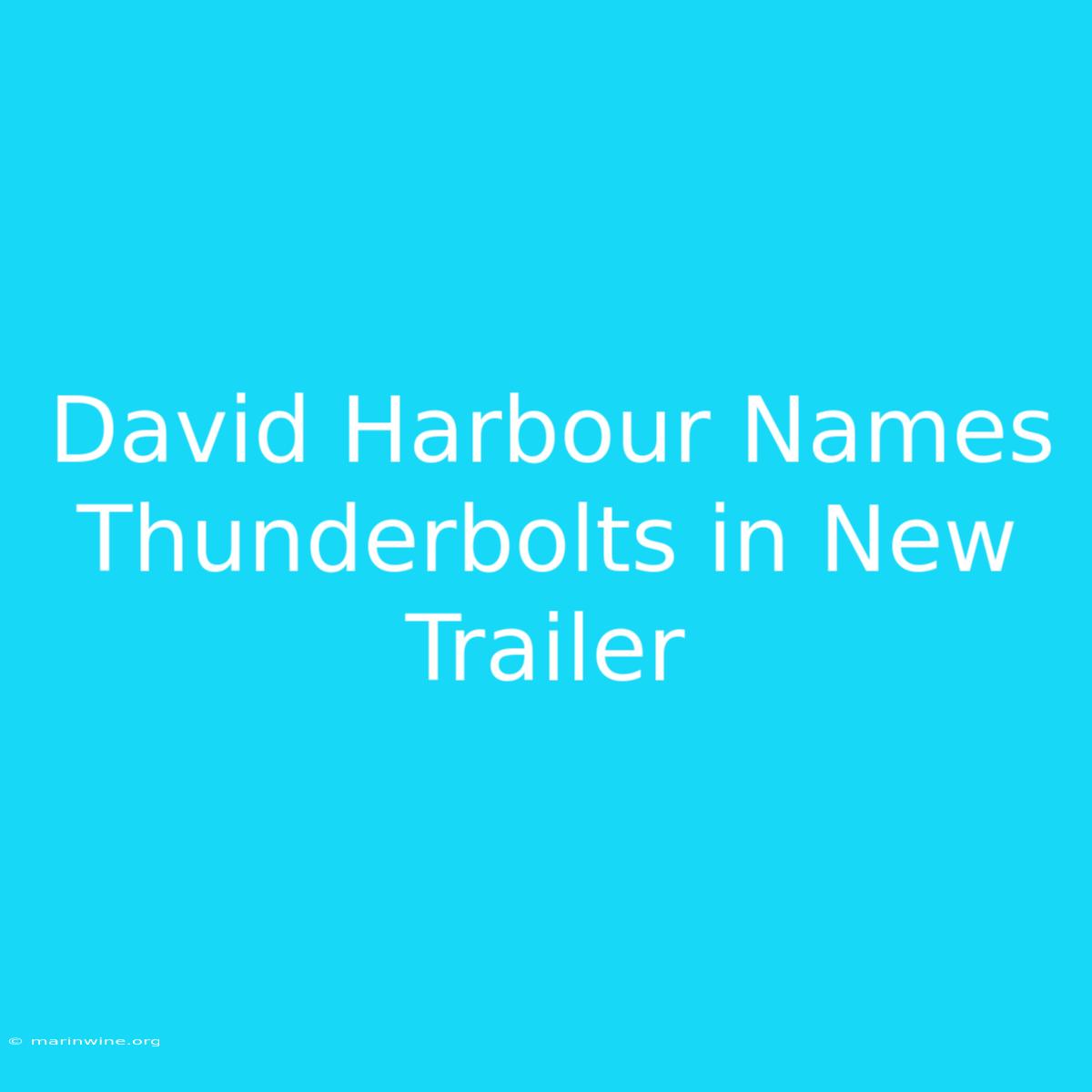 David Harbour Names Thunderbolts In New Trailer