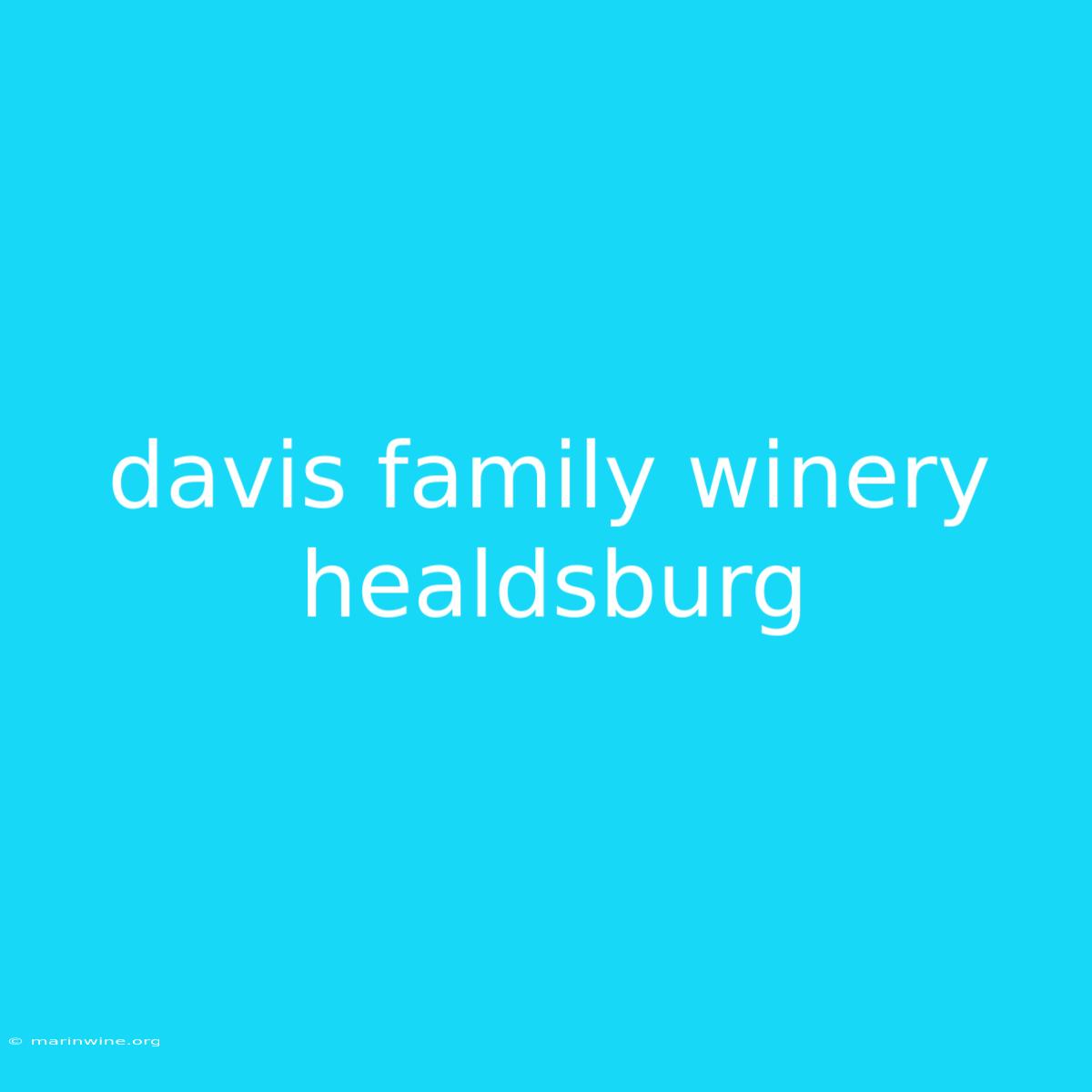 Davis Family Winery Healdsburg