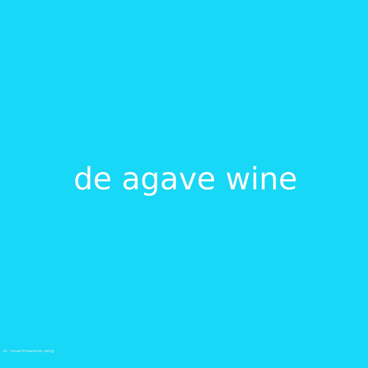 De Agave Wine