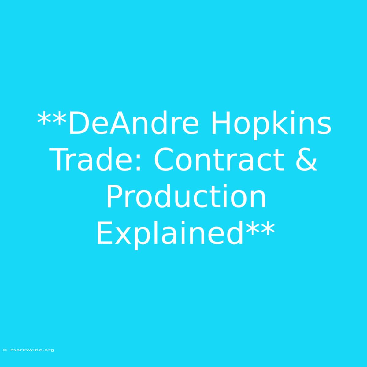 **DeAndre Hopkins Trade: Contract & Production Explained**