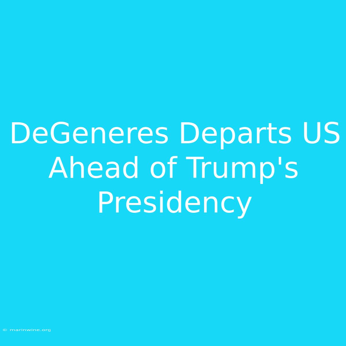 DeGeneres Departs US Ahead Of Trump's Presidency