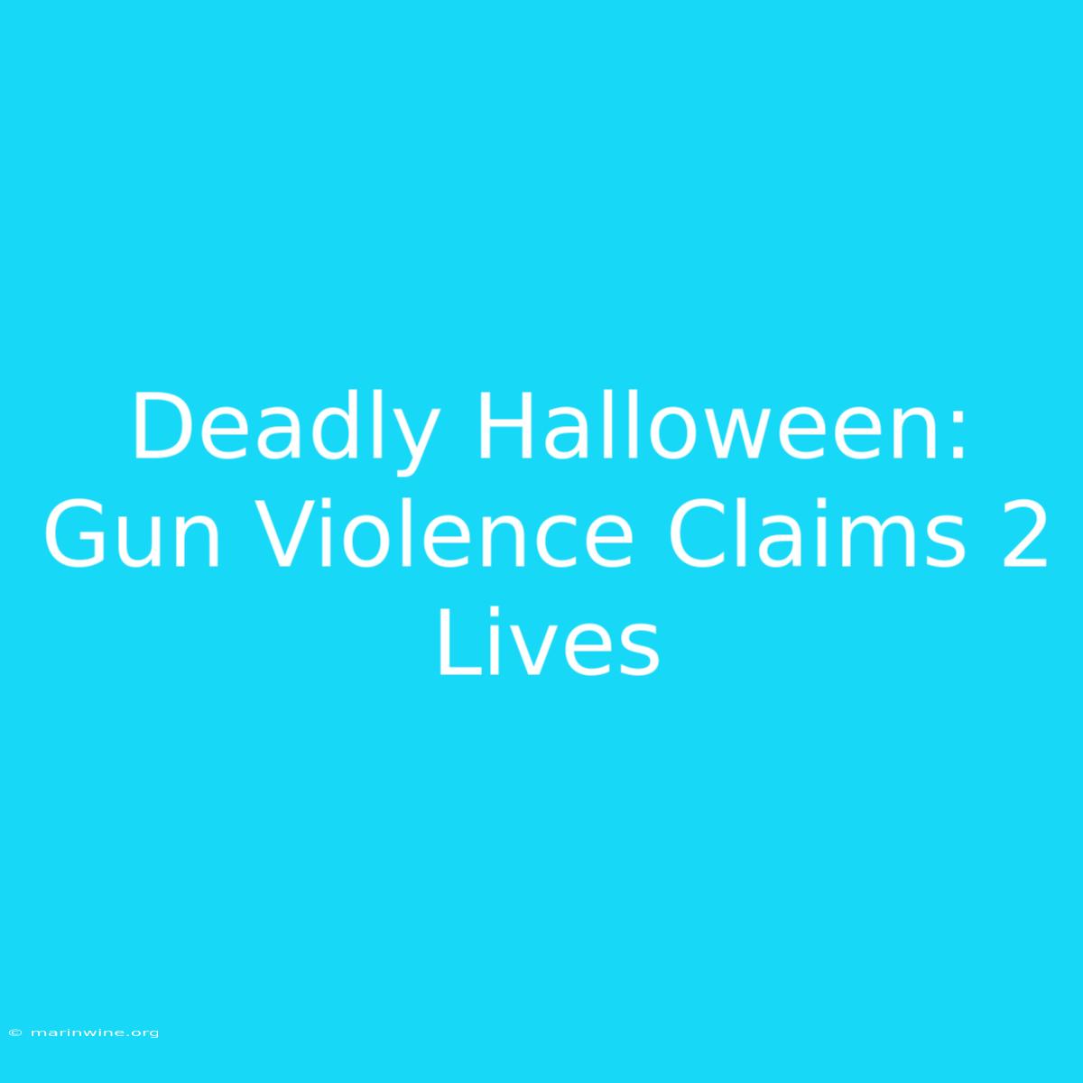 Deadly Halloween: Gun Violence Claims 2 Lives