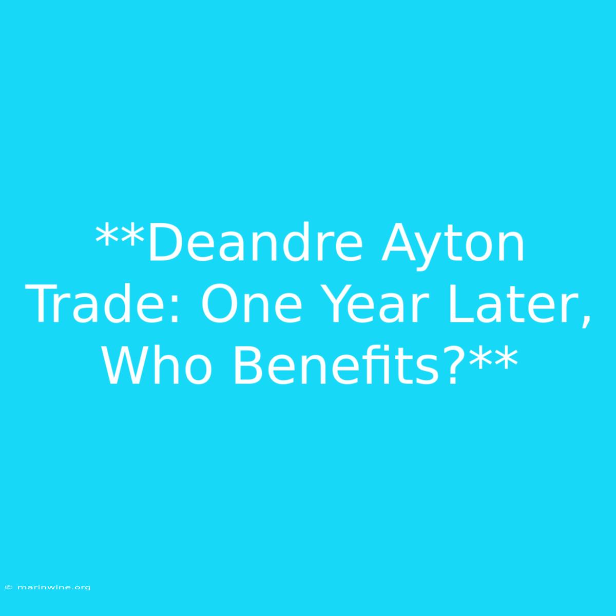 **Deandre Ayton Trade: One Year Later, Who Benefits?**